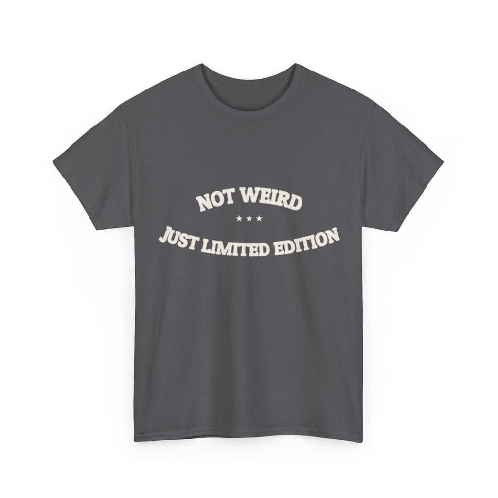 Not Weird. Just Limited Edition. — Funny Tee | NullMade