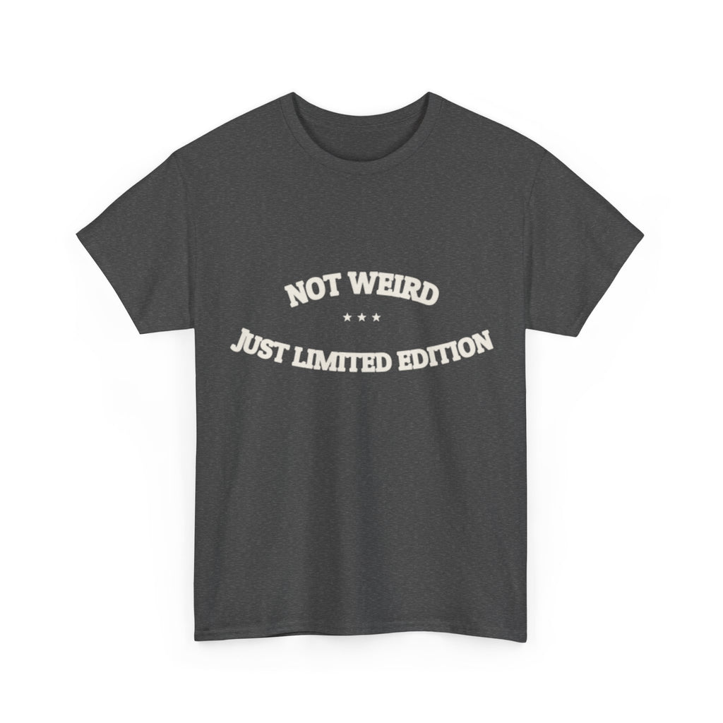 Not Weird. Just Limited Edition. — Funny Tee | NullMade