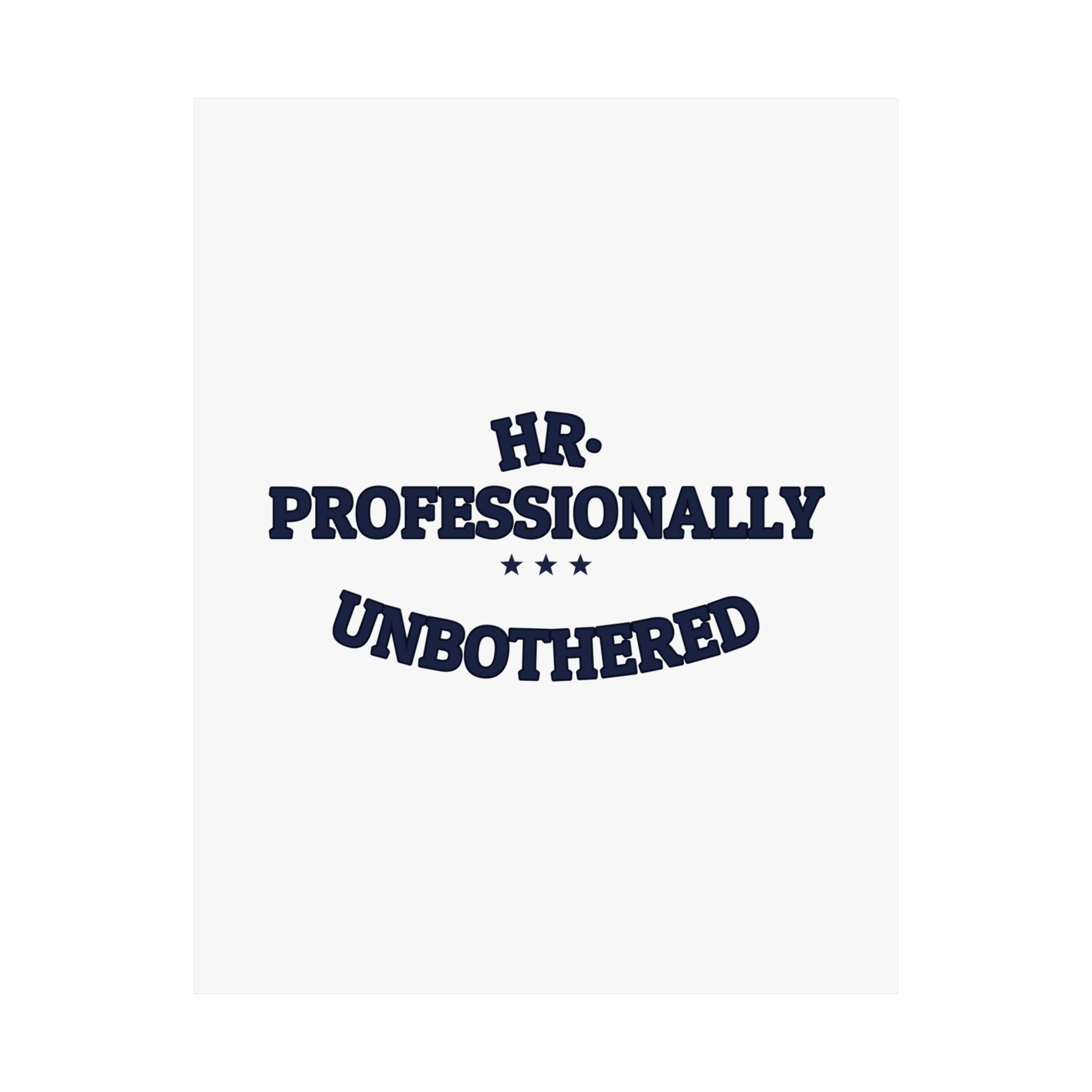 HR. PROFESSIONALLY UNBOTHERED. — Matte Poster | Funny Office Humor | NullMade