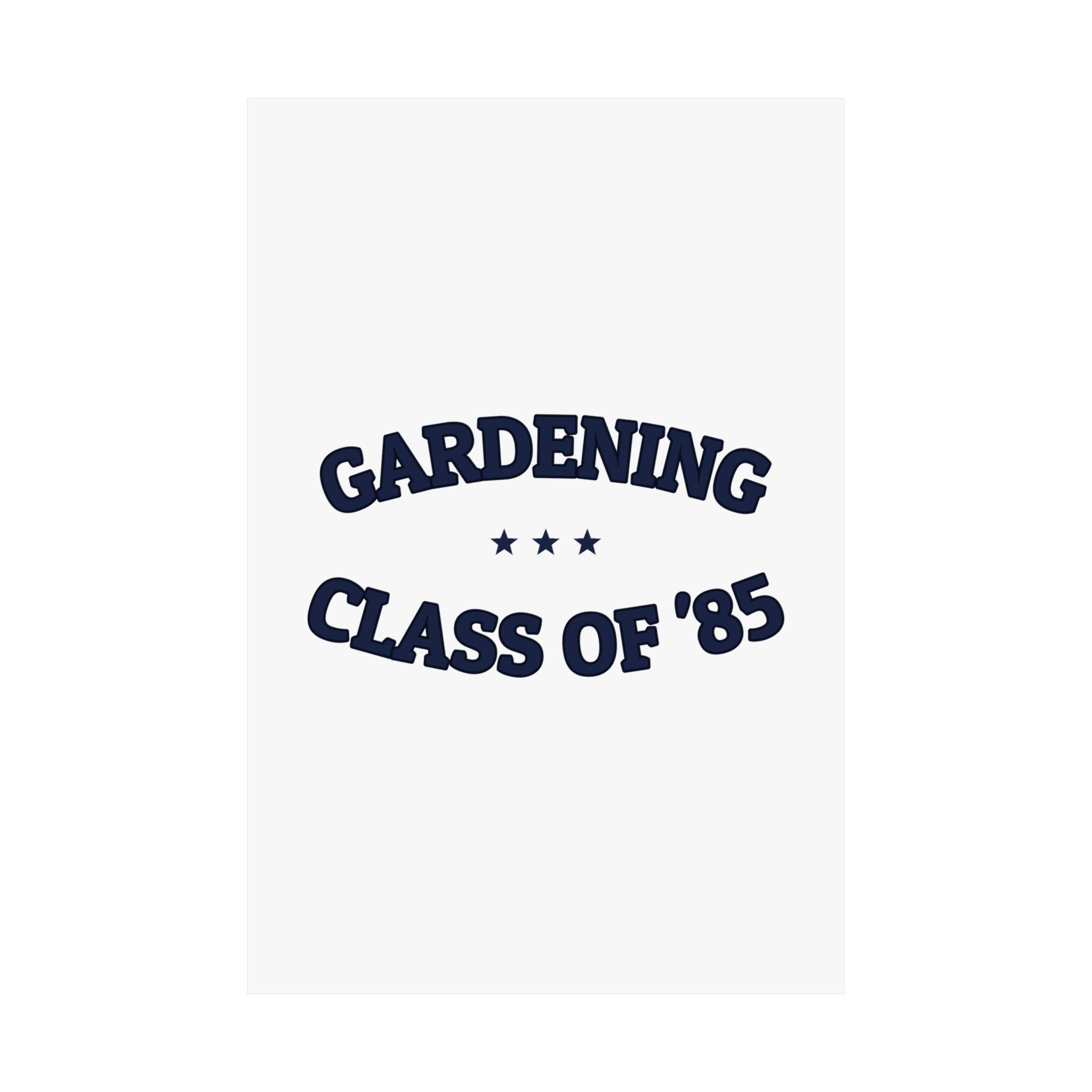 GARDENING CLASS OF '85 — Matte Poster | Ironic Humor | NullMade