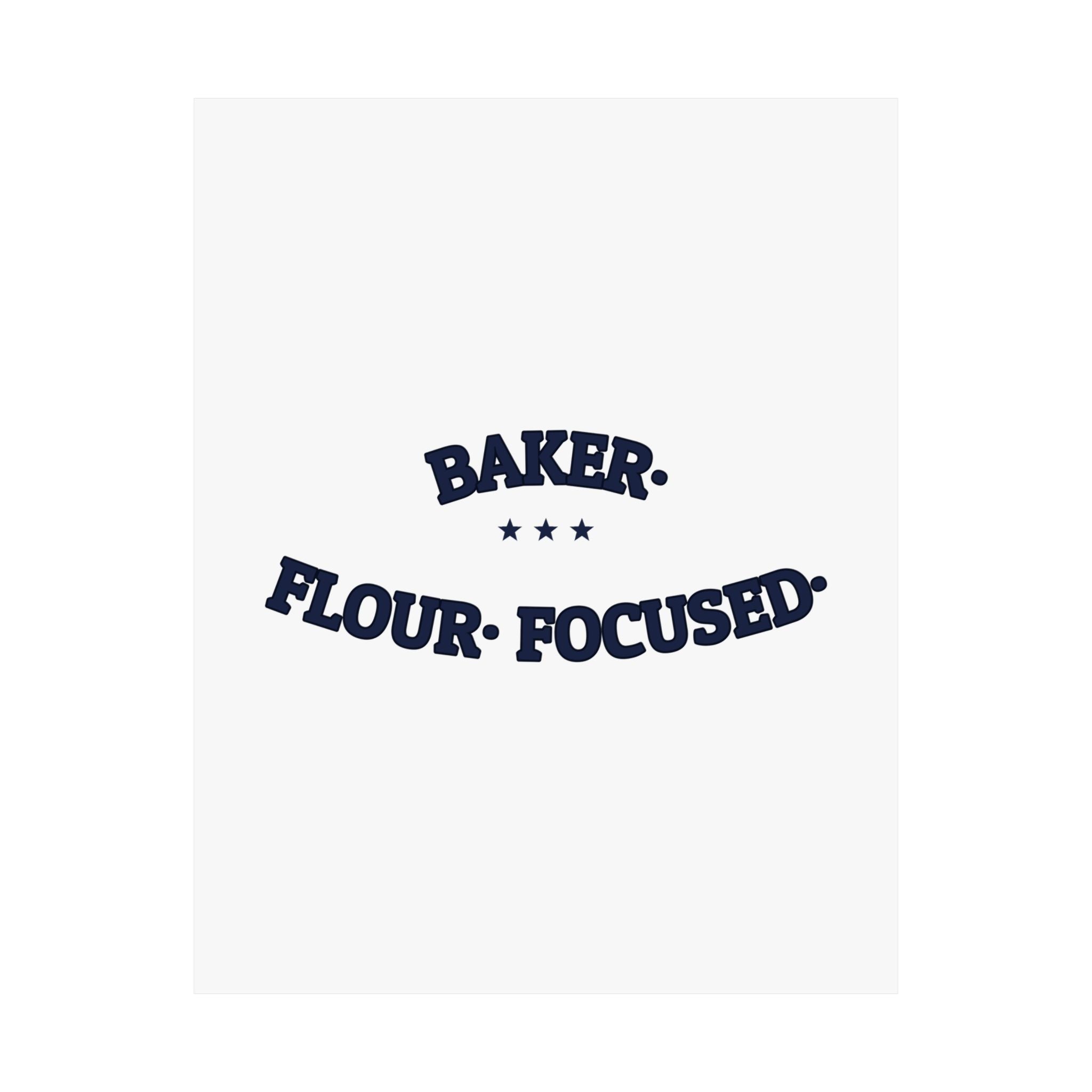 BAKER. FLOUR. FOCUSED. — Matte Poster | Funny Baker Gift | NullMade