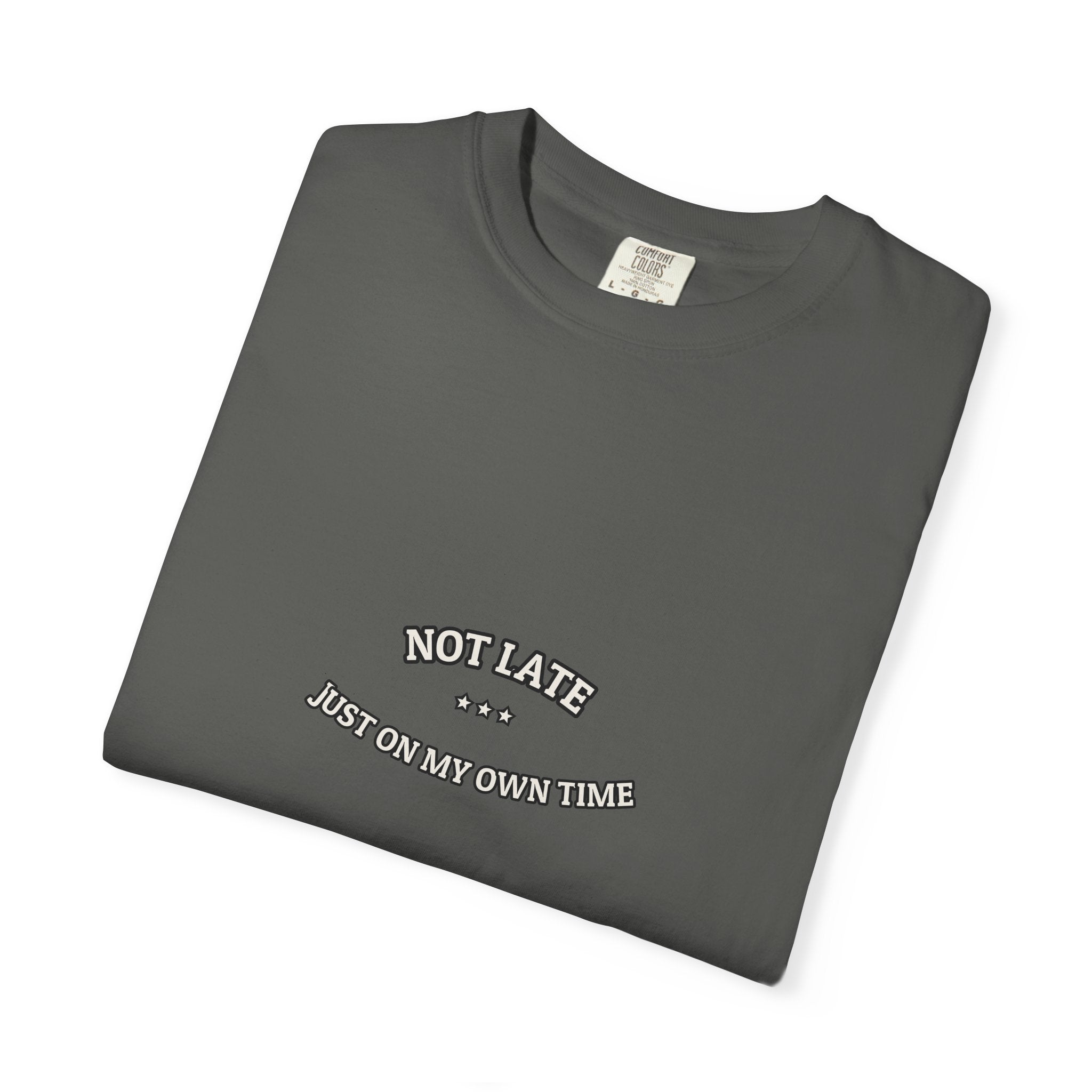 Not Late. Just On My Own Time. — Funny Tee | Dry Humor Shirt | NullMade