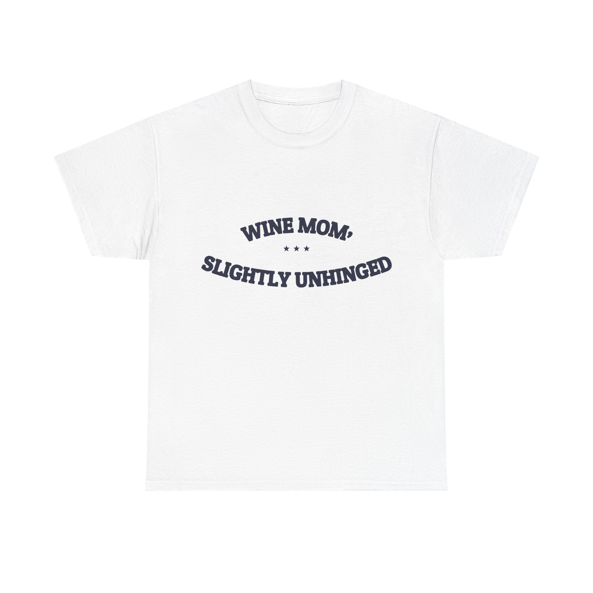 wine mom, slightly unhinged — Graphic Tee | Funny Mom Gift | NullMade