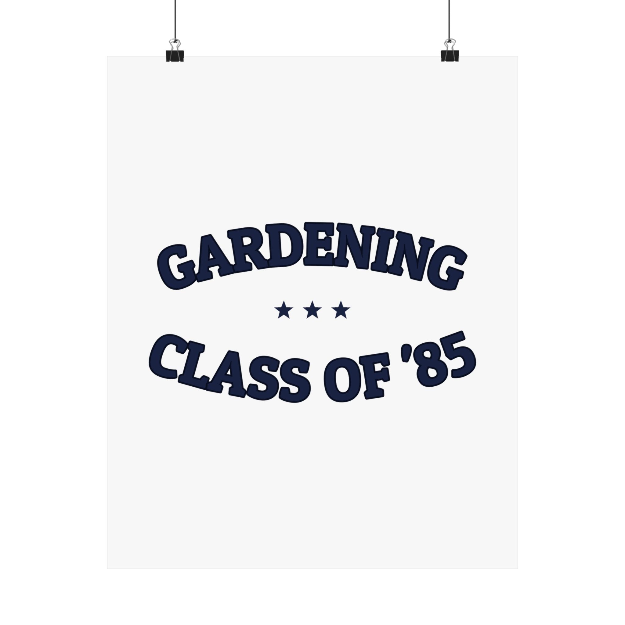 GARDENING CLASS OF '85 — Matte Poster | Ironic Humor | NullMade
