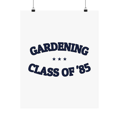 GARDENING CLASS OF '85 — Matte Poster | Ironic Humor | NullMade