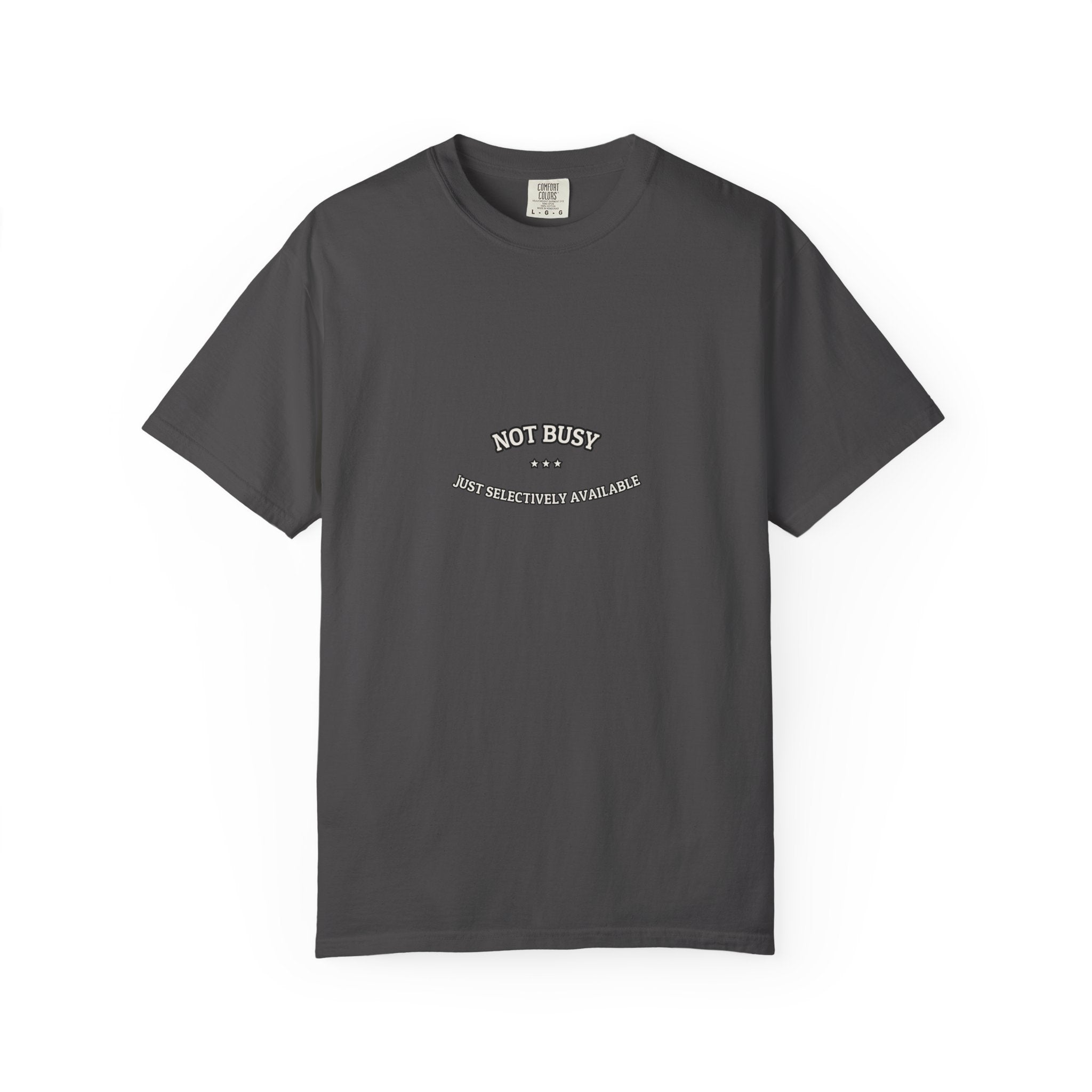 Not Busy. Just Selectively Available. — Funny Tee | NullMade
