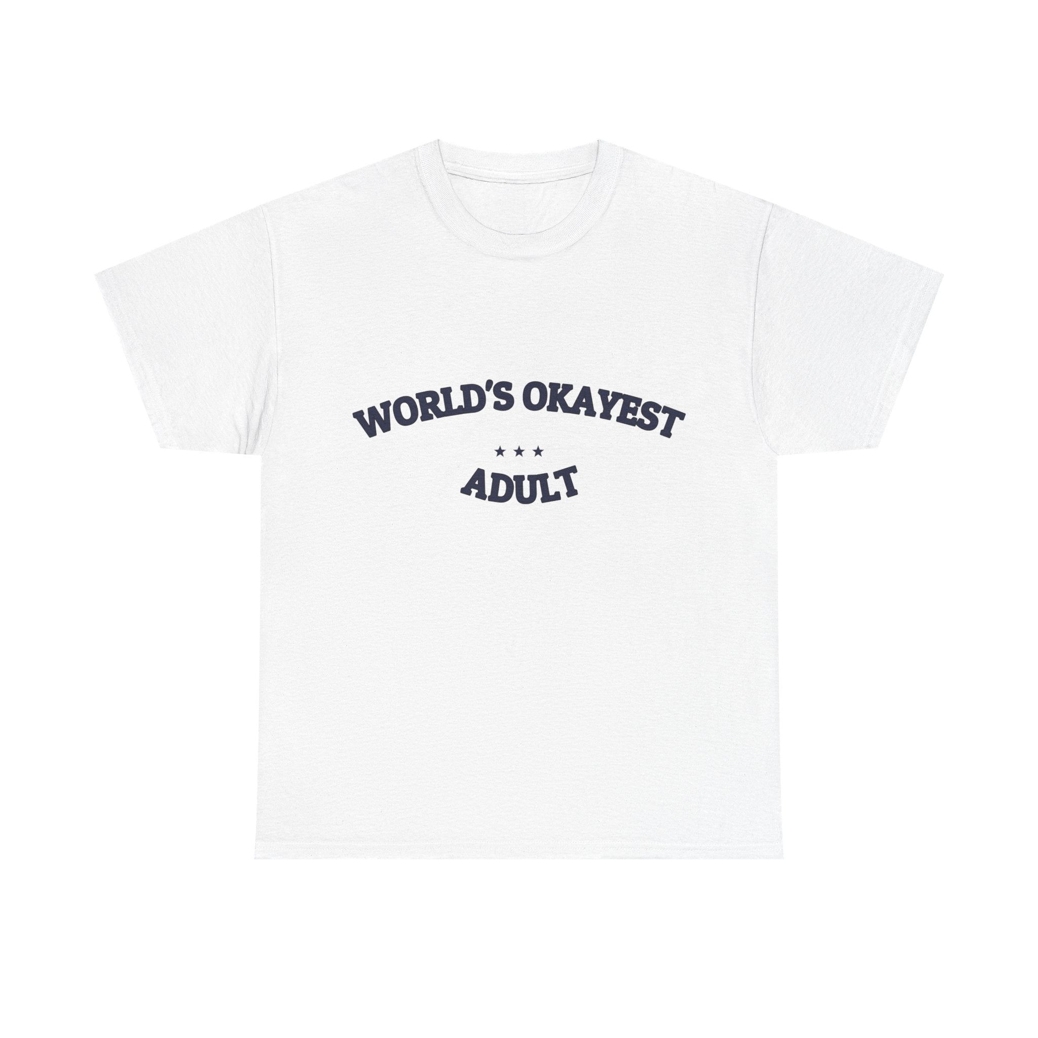 WORLD'S OKAYEST ADULT — T-Shirt | Funny Ironic Tee | NullMade