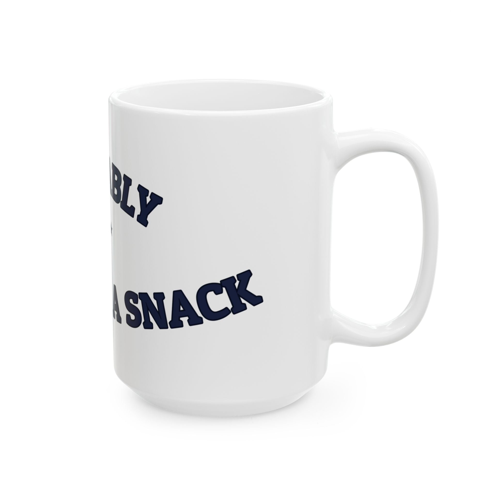 PROBABLY PLANNING A SNACK — Ceramic Mug | Funny Snack Humor | NullMade