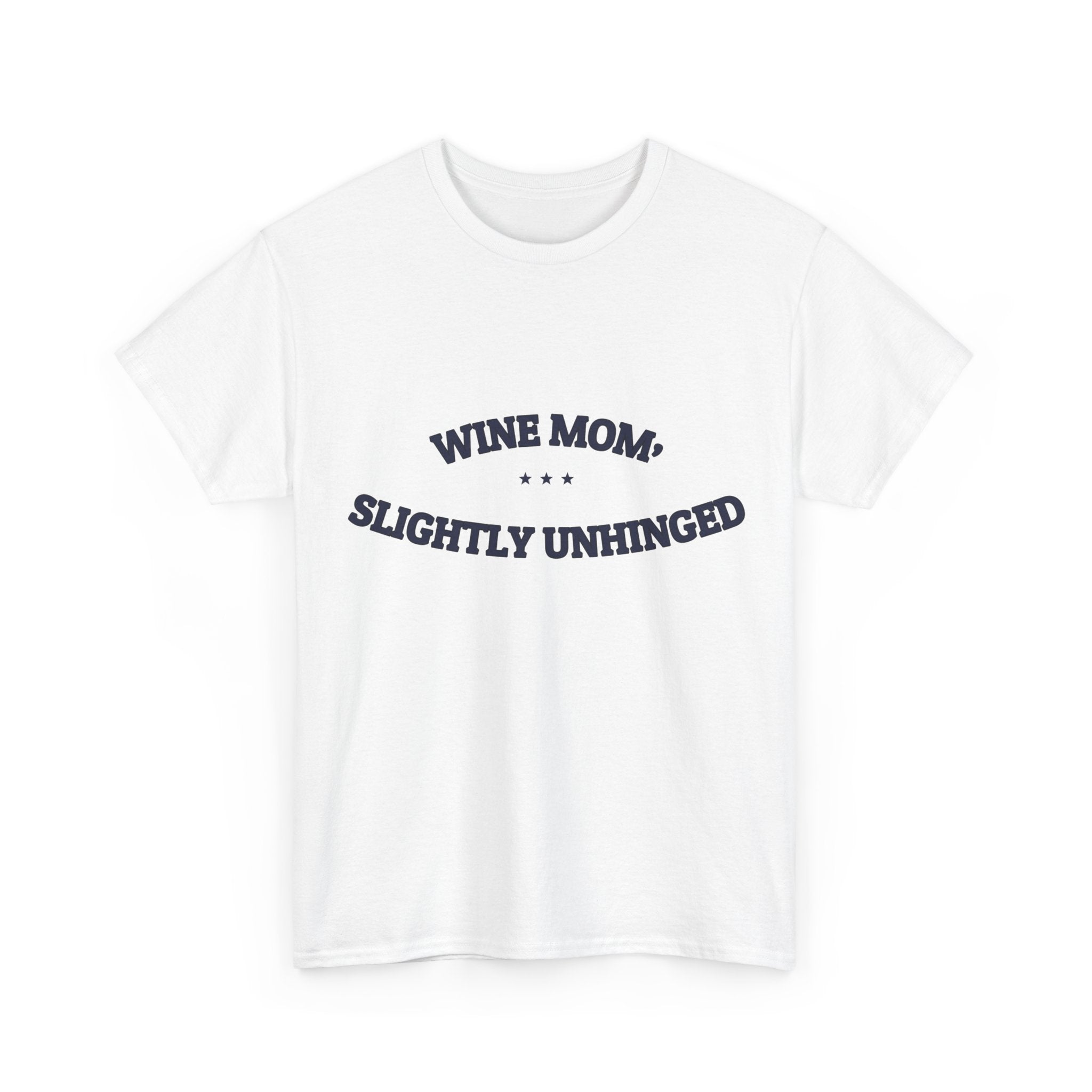wine mom, slightly unhinged — Graphic Tee | Funny Mom Gift | NullMade