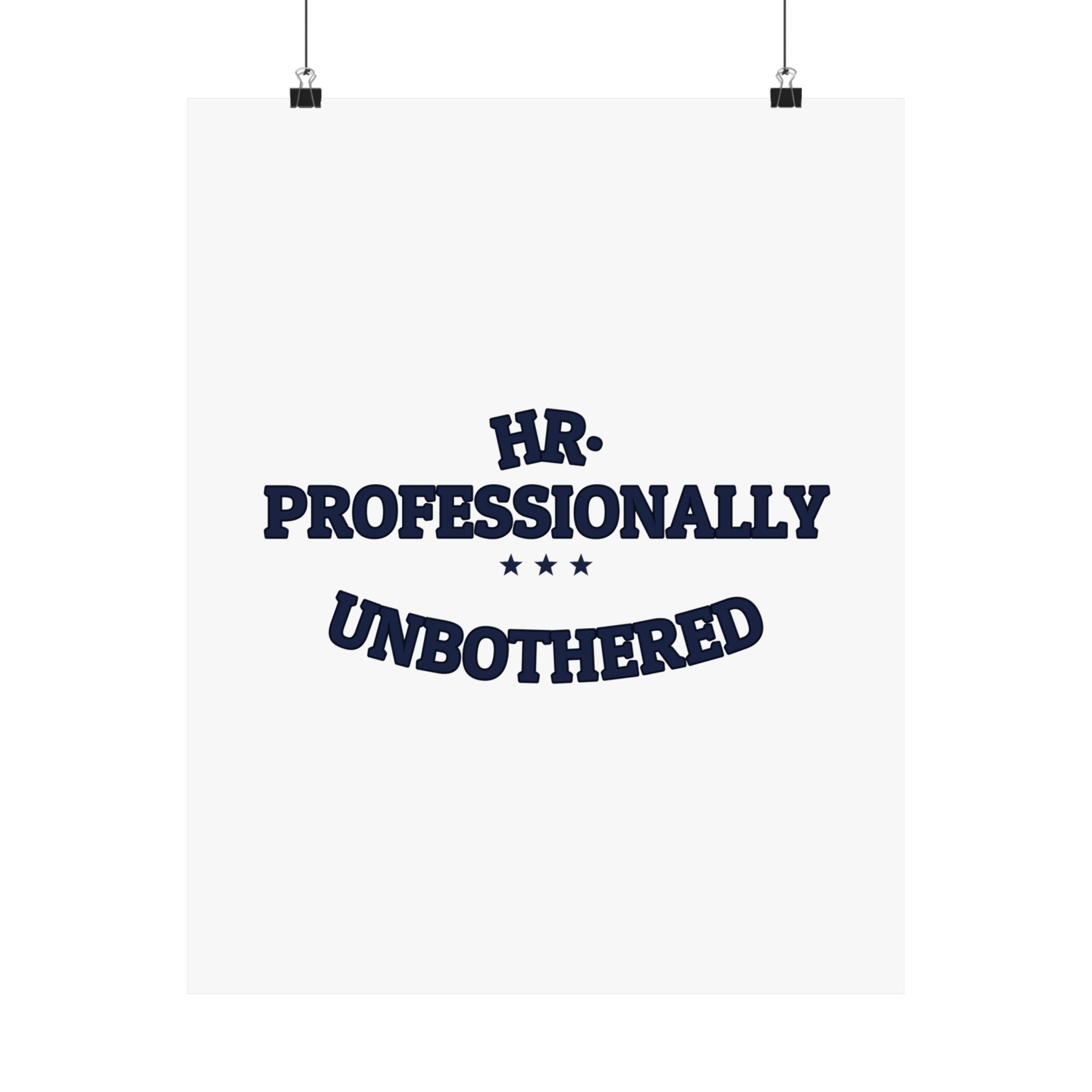 HR. PROFESSIONALLY UNBOTHERED. — Matte Poster | Funny Office Humor | NullMade