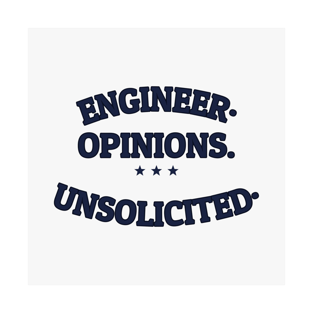 ENGINEER. OPINIONS. UNSOLICITED. — Matte Poster | Funny Engineer Gift | NullMade