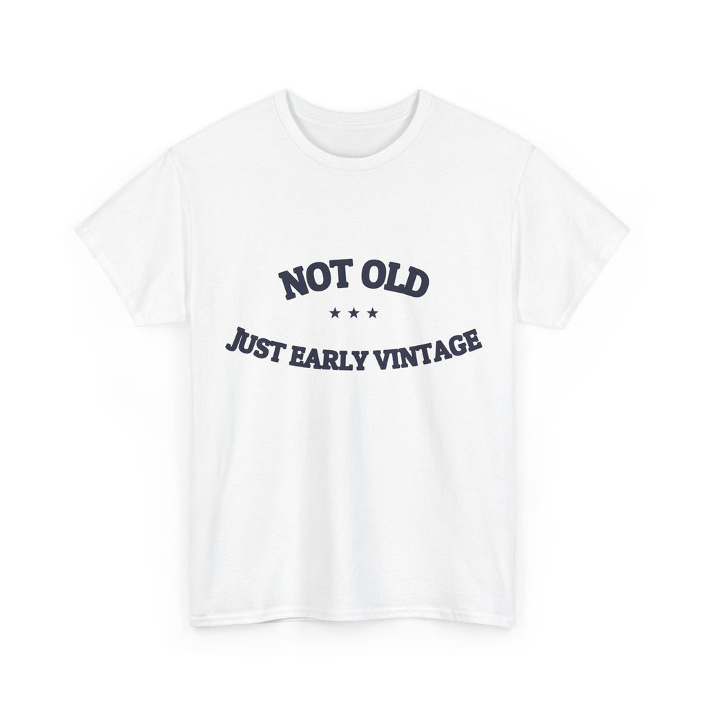 Not Old. Just Early Vintage. — Funny Tee | NullMade