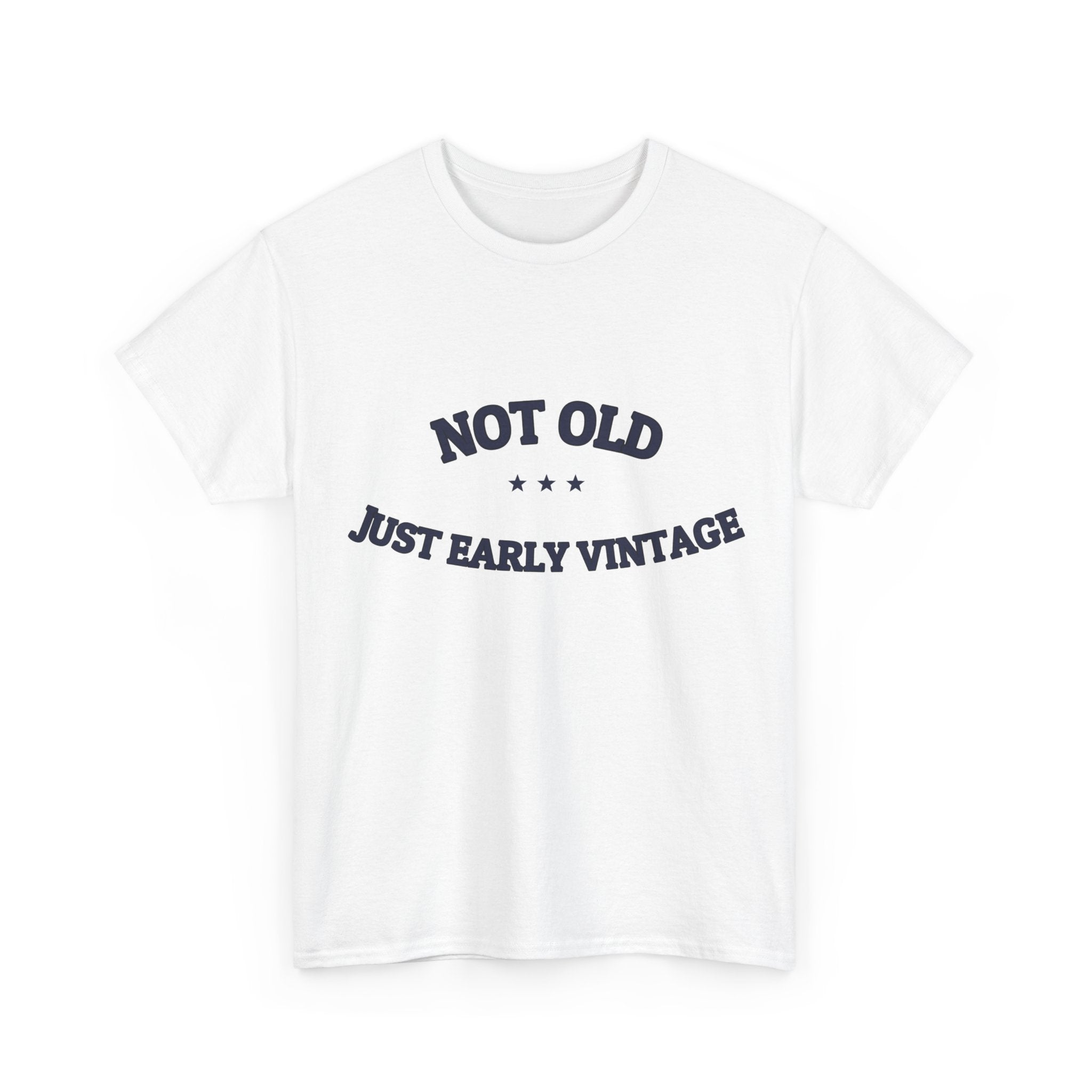 Not Old. Just Early Vintage. — Funny Tee | NullMade