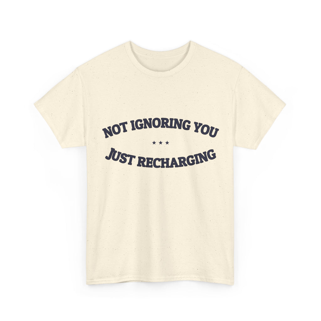 Not Ignoring You. Just Recharging. — Funny Tee | NullMade