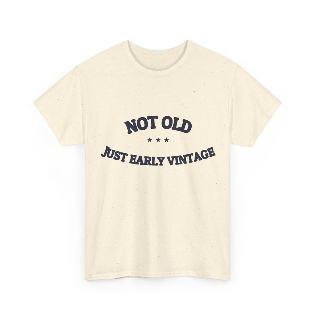 Not Old. Just Early Vintage. — Funny Tee | NullMade