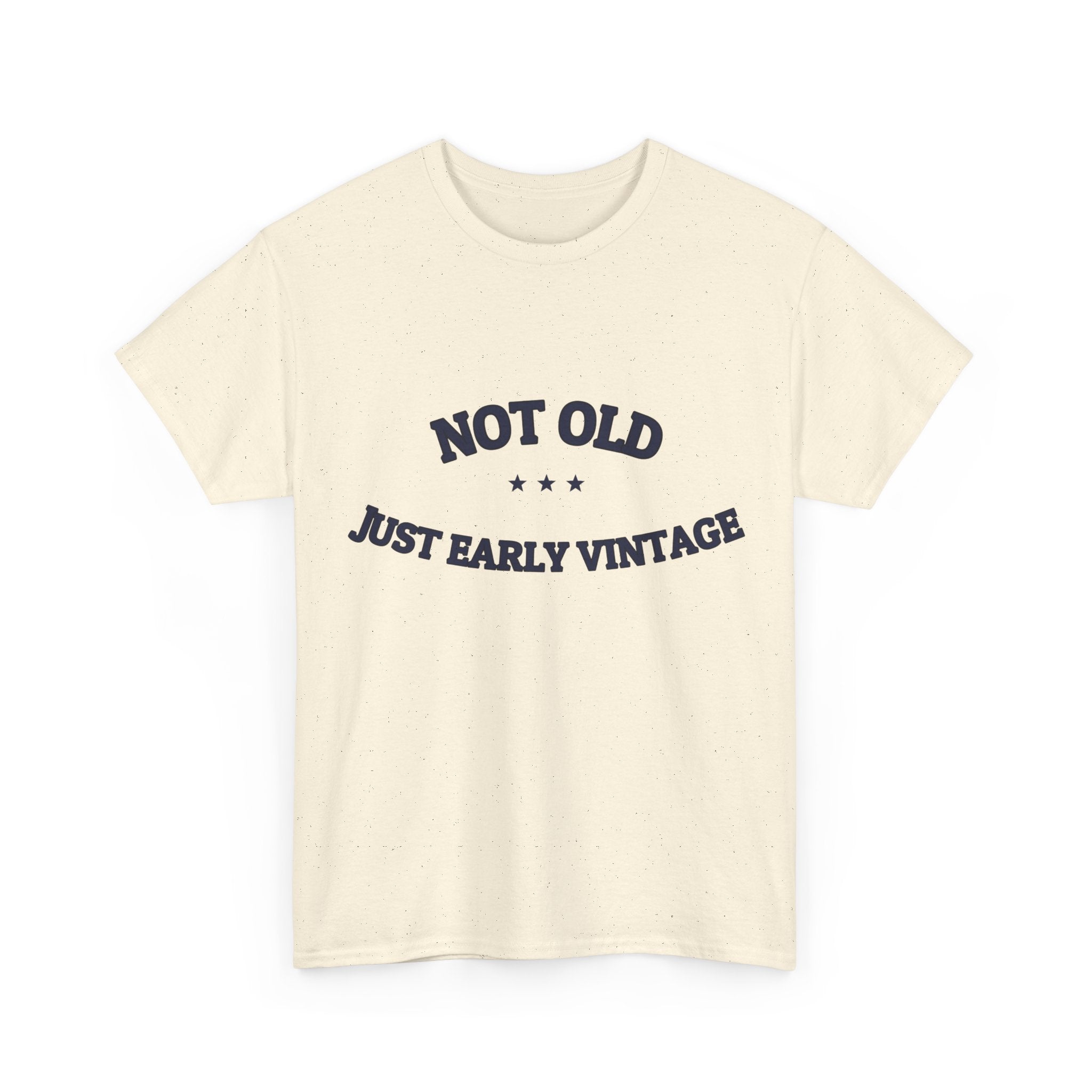 Not Old. Just Early Vintage. — Funny Tee | NullMade
