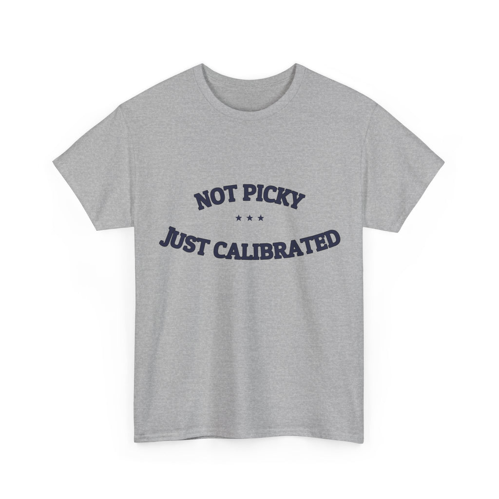 Not Picky. Just Calibrated. — Funny Tee | NullMade
