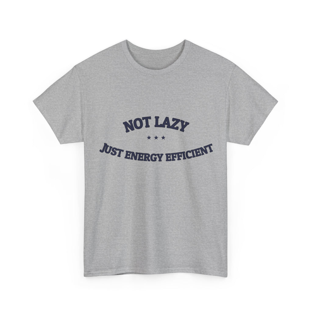 Not Lazy. Just Energy Efficient. — Funny Tee | NullMade