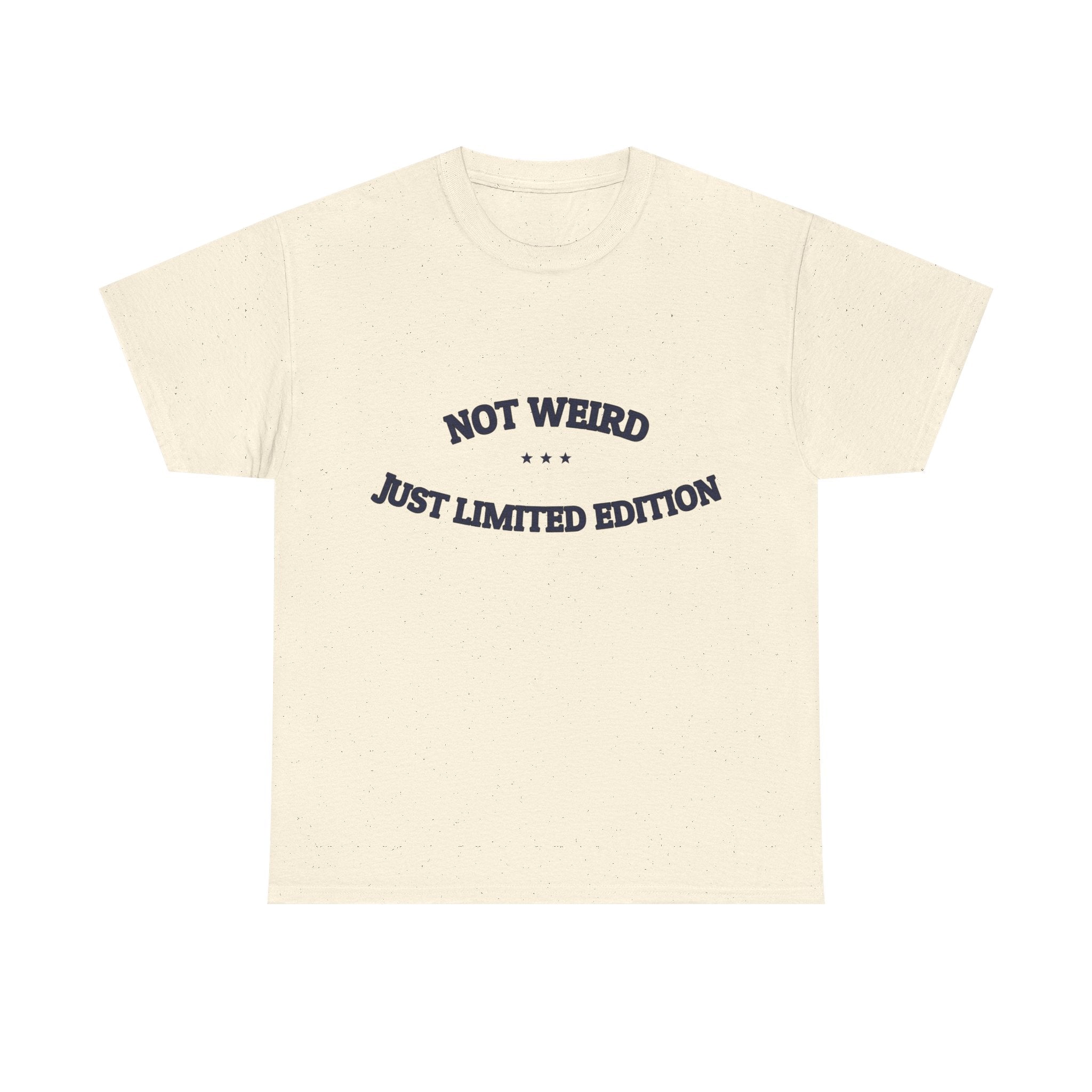 Not Weird. Just Limited Edition. — Funny Tee | NullMade