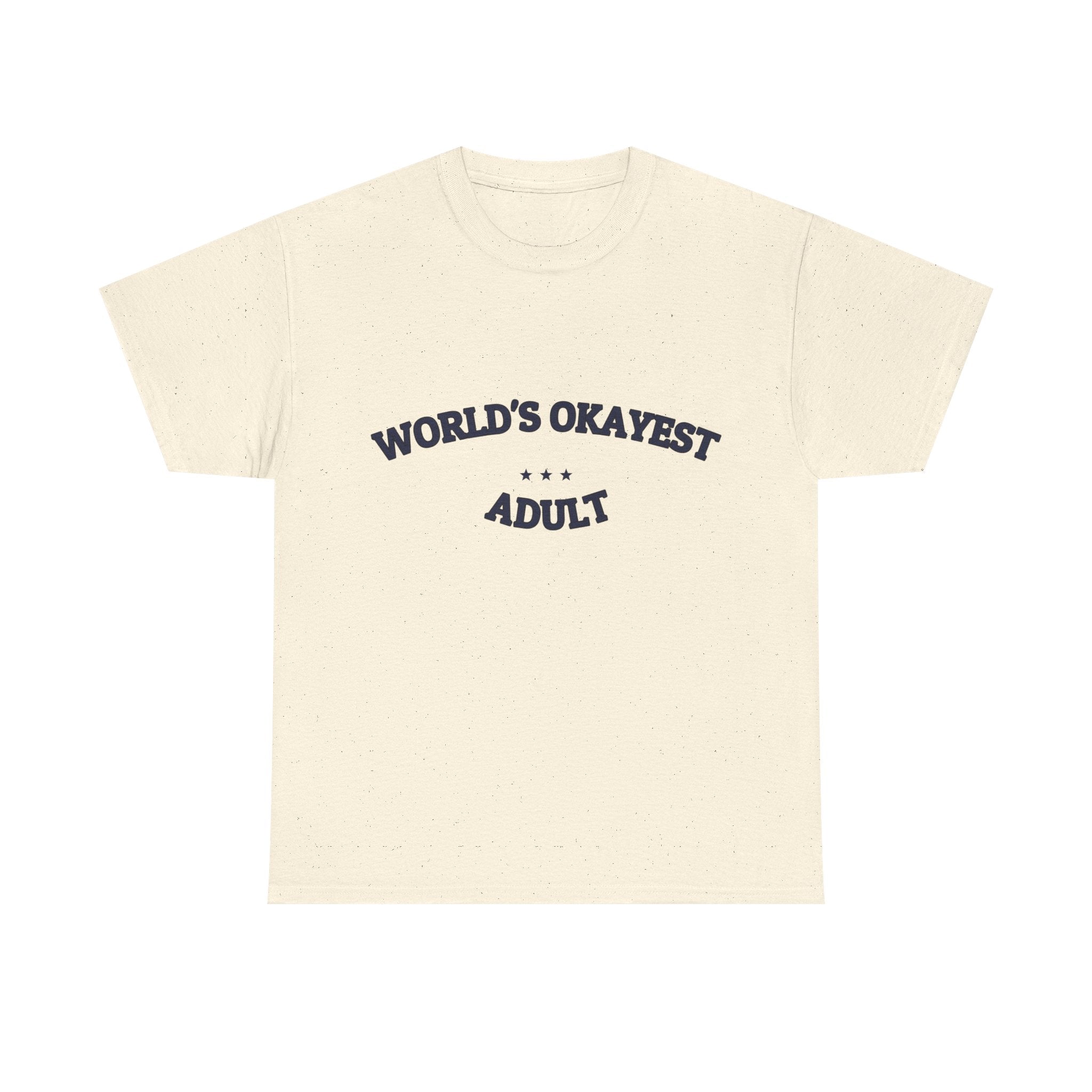 WORLD'S OKAYEST ADULT — T-Shirt | Funny Ironic Tee | NullMade