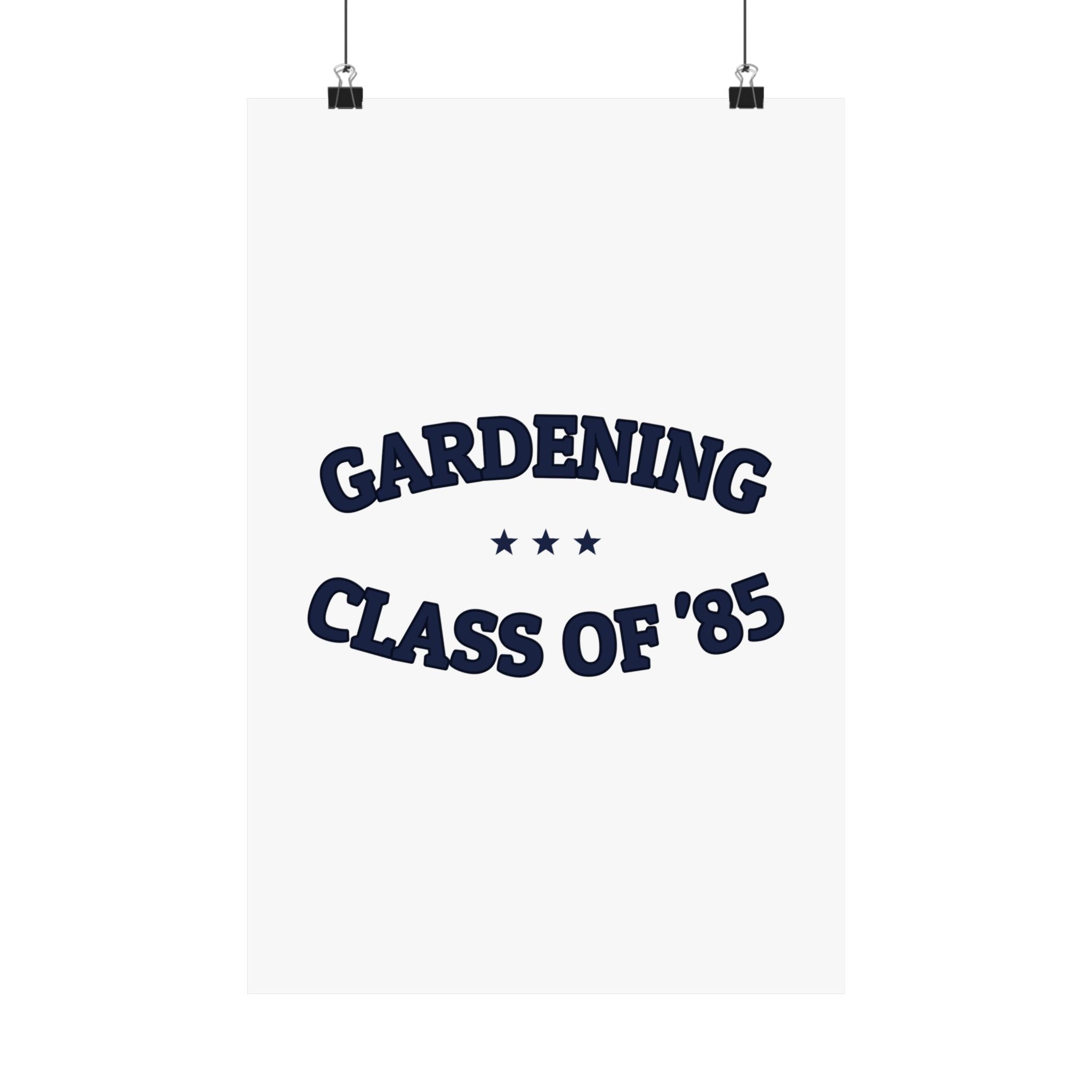 GARDENING CLASS OF '85 — Matte Poster | Ironic Humor | NullMade