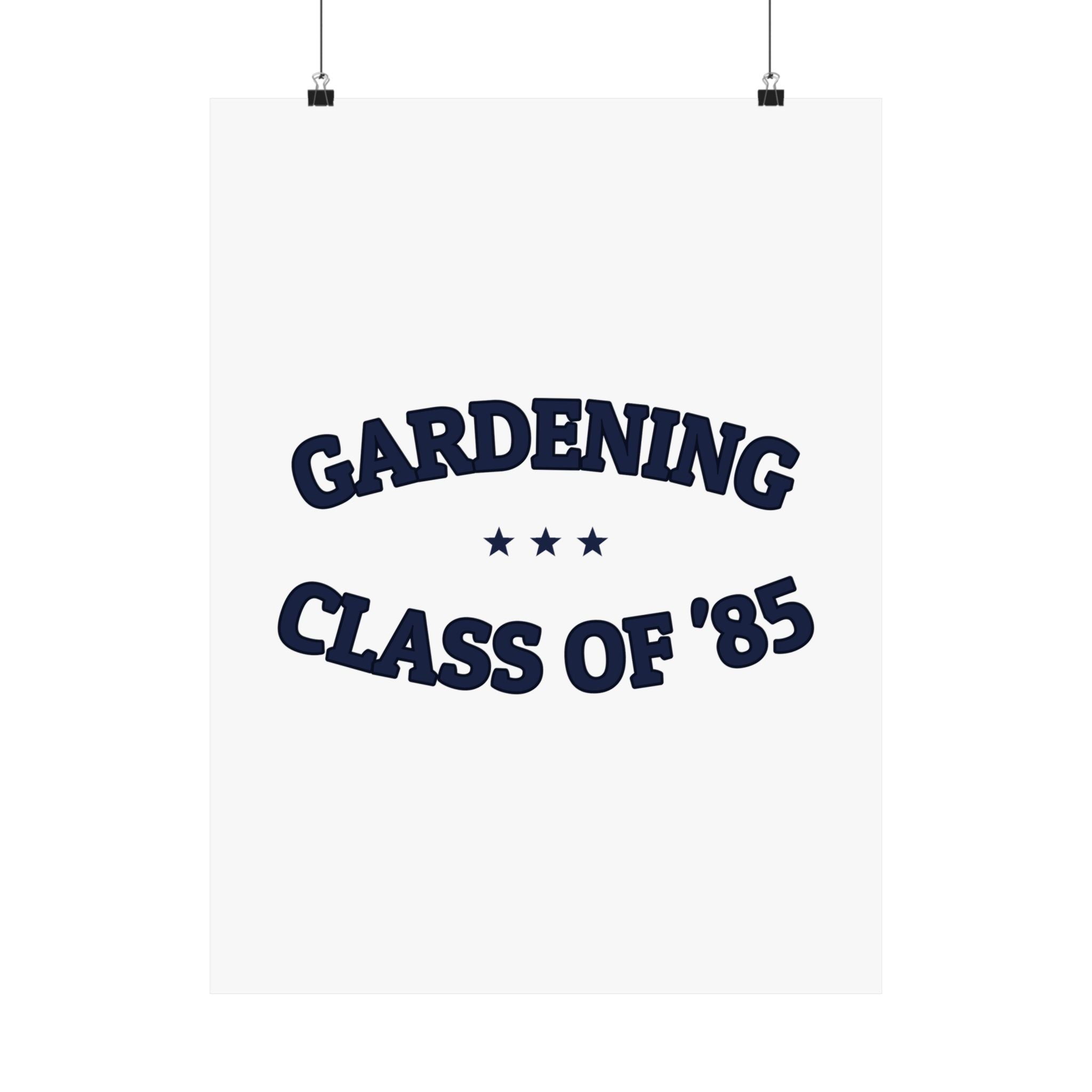 GARDENING CLASS OF '85 — Matte Poster | Ironic Humor | NullMade
