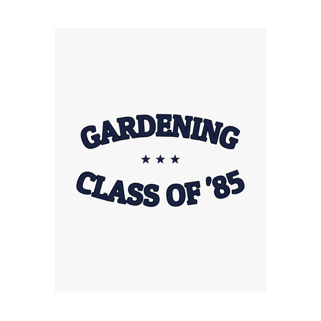 GARDENING CLASS OF '85 — Matte Poster | Ironic Humor | NullMade