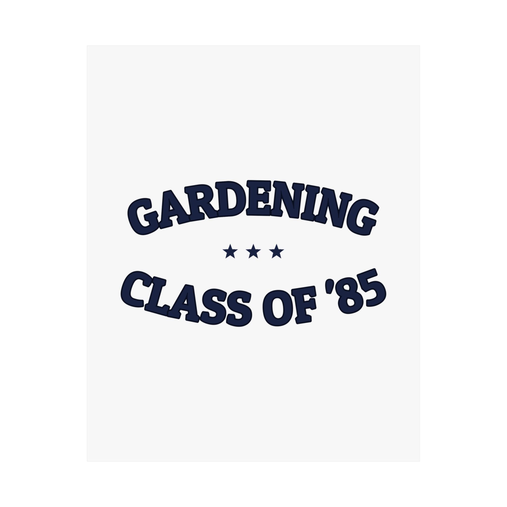 GARDENING CLASS OF '85 — Matte Poster | Ironic Humor | NullMade