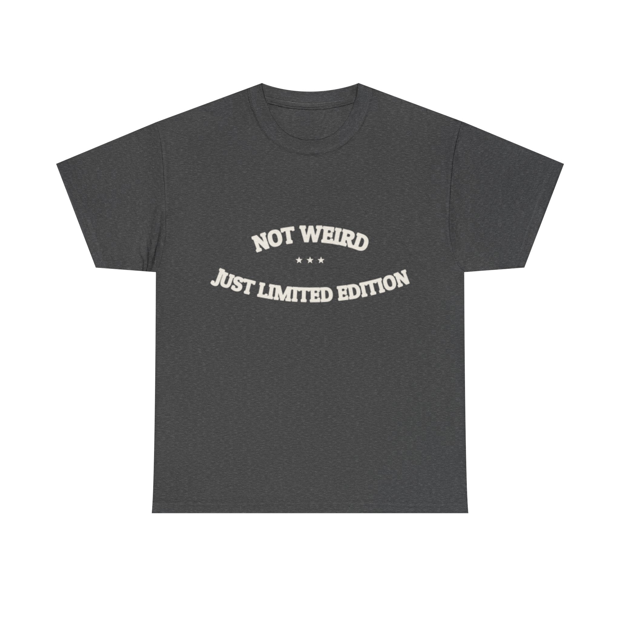 Not Weird. Just Limited Edition. — Funny Tee | NullMade