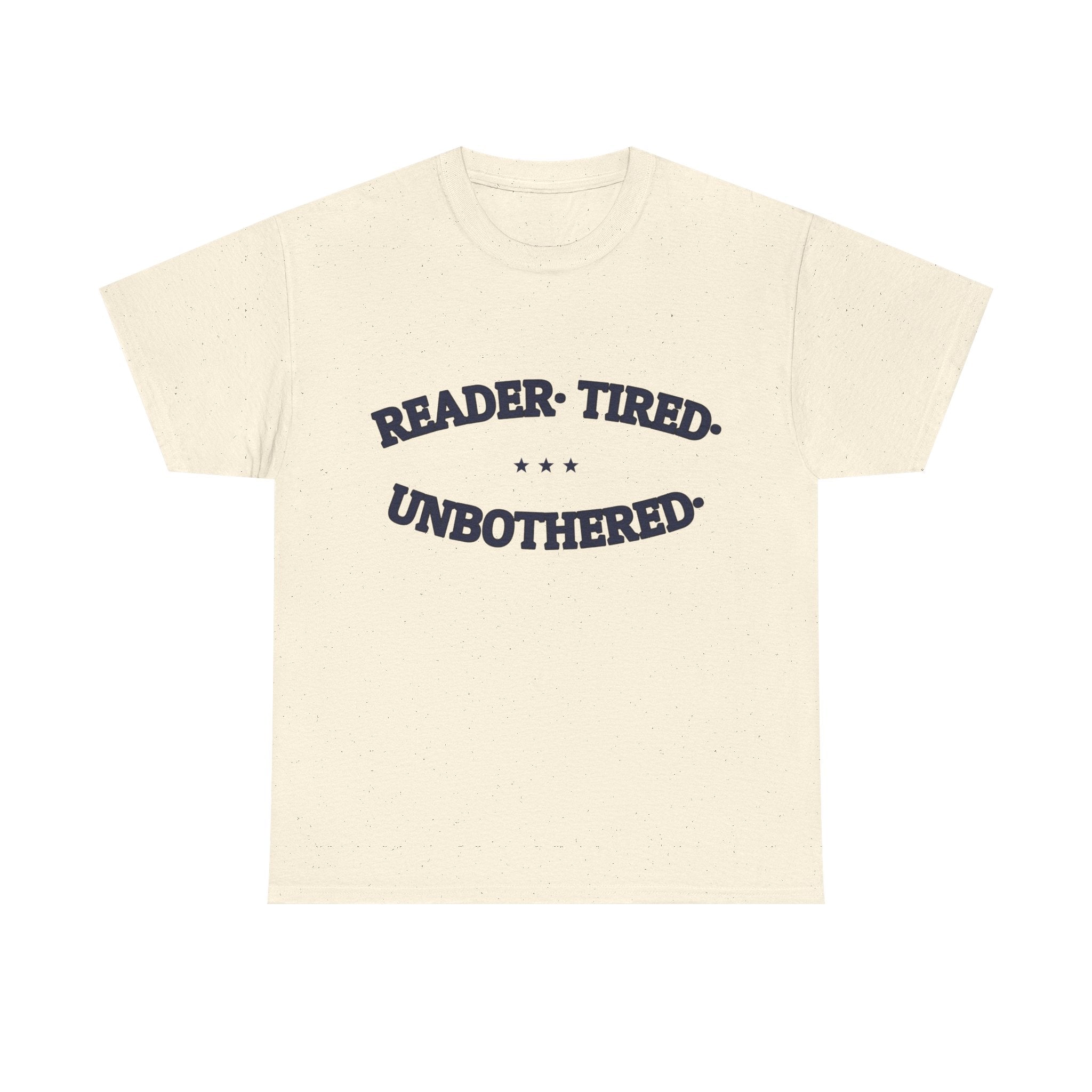READER. TIRED. UNBOTHERED. — Graphic Tee | Funny Reader Gift | NullMade