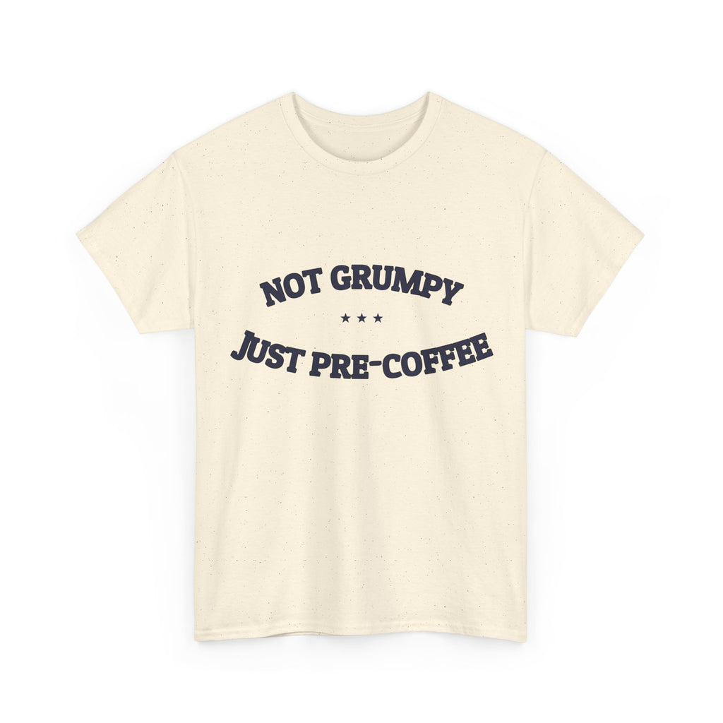 Not Grumpy. Just Pre-Coffee. — Funny Tee | NullMade