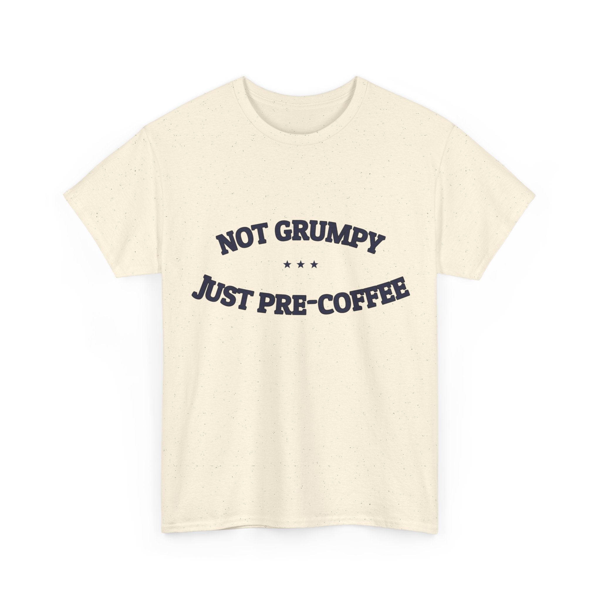 Not Grumpy. Just Pre-Coffee. — Funny Tee | NullMade