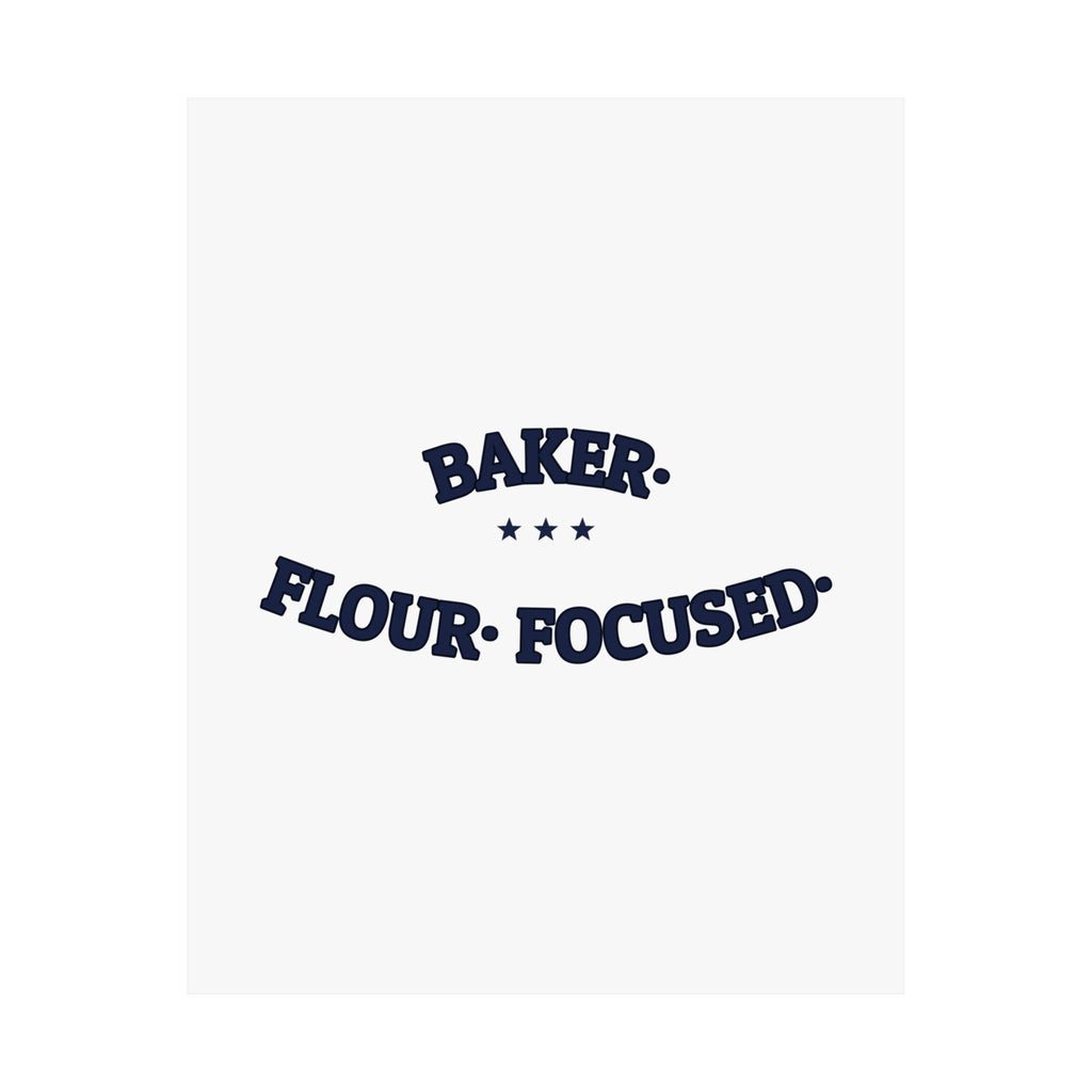 BAKER. FLOUR. FOCUSED. — Matte Poster | Funny Baker Gift | NullMade