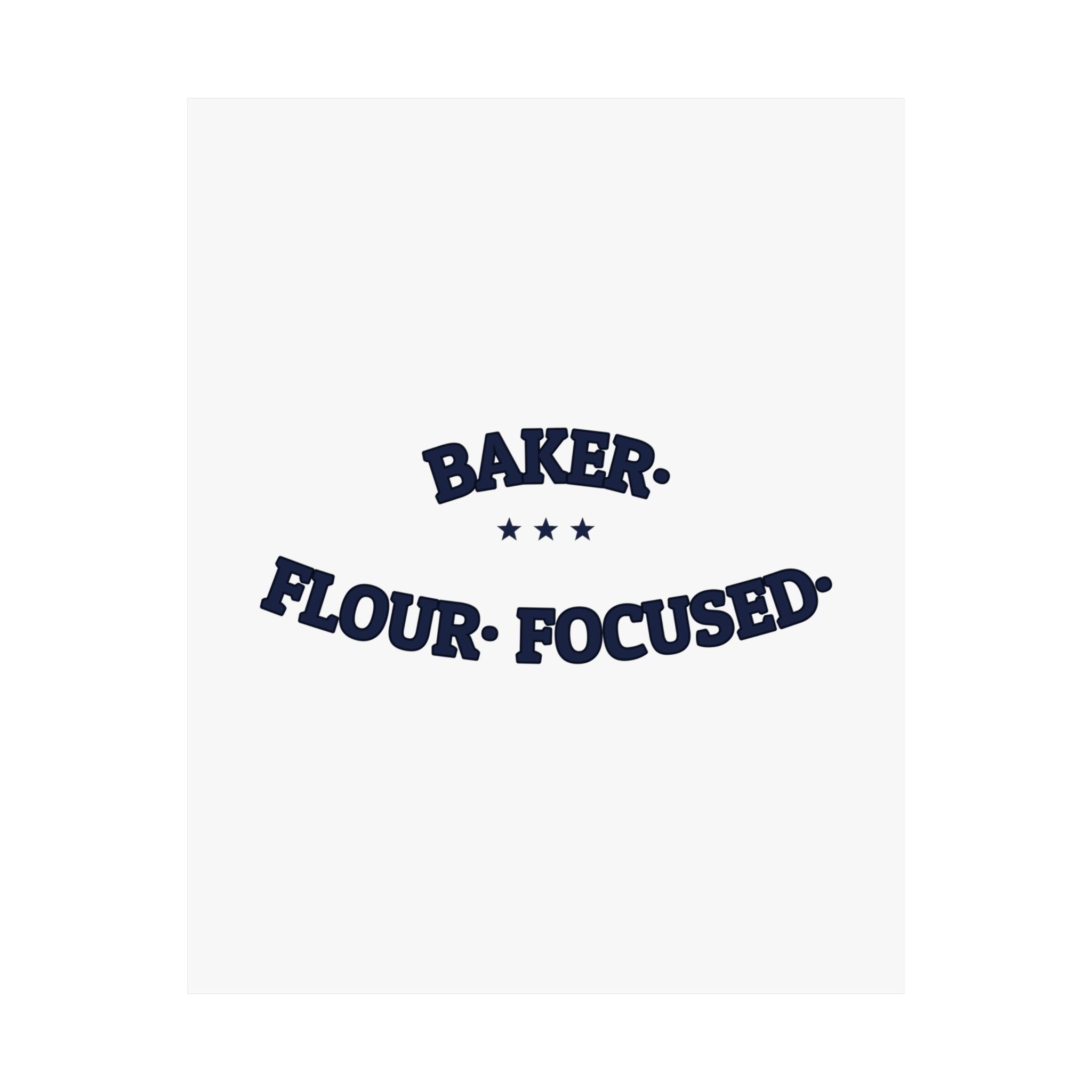 BAKER. FLOUR. FOCUSED. — Matte Poster | Funny Baker Gift | NullMade