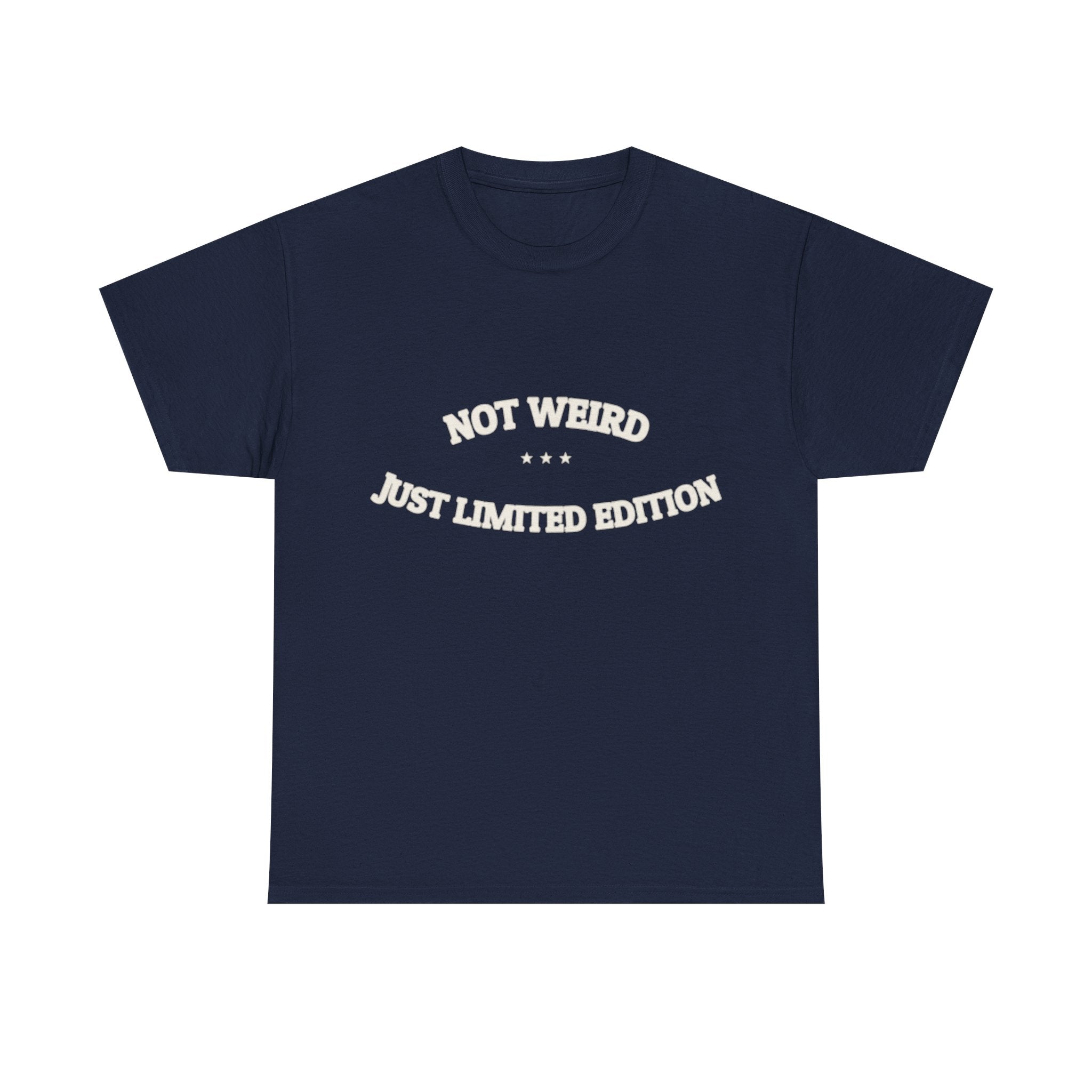 Not Weird. Just Limited Edition. — Funny Tee | NullMade