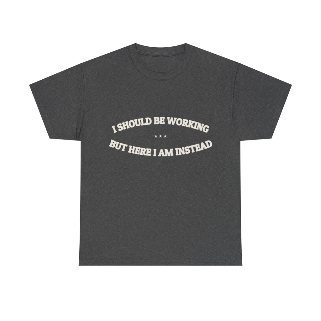 I Should Be Working — Graphic Tee | Funny Office Humor | NullMade
