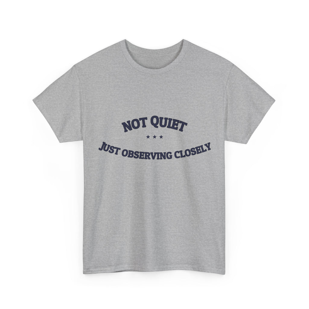 Not Quiet. Just Observing Closely. — Funny Tee | NullMade