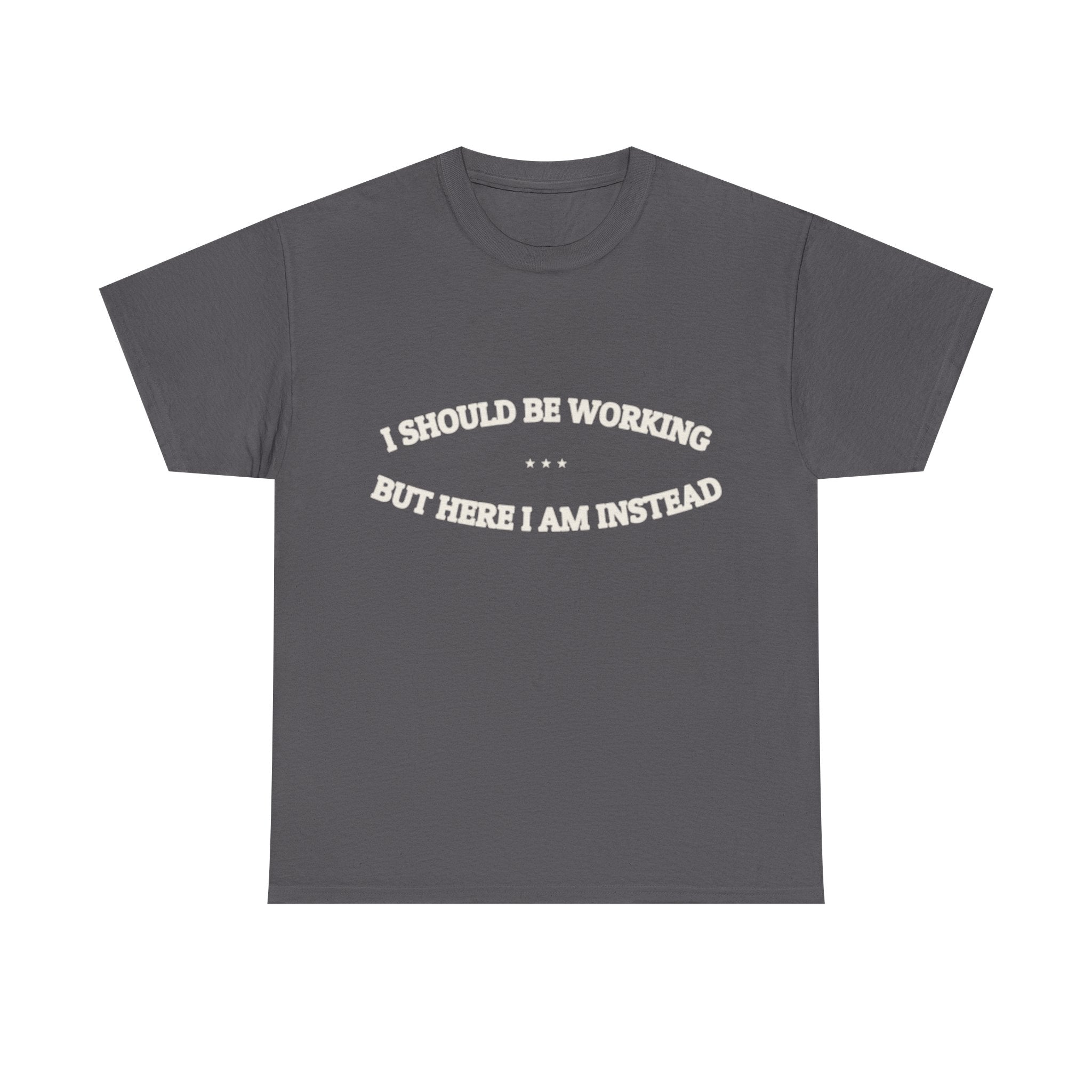 I Should Be Working — Graphic Tee | Funny Office Humor | NullMade