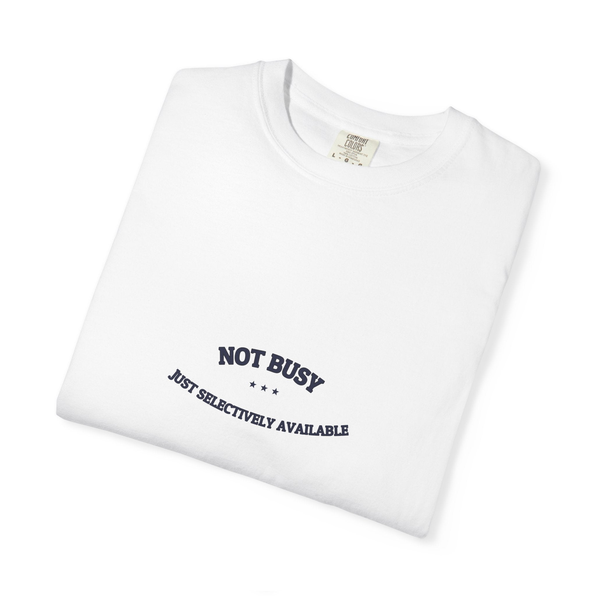 Not Busy. Just Selectively Available. — Funny Tee | NullMade