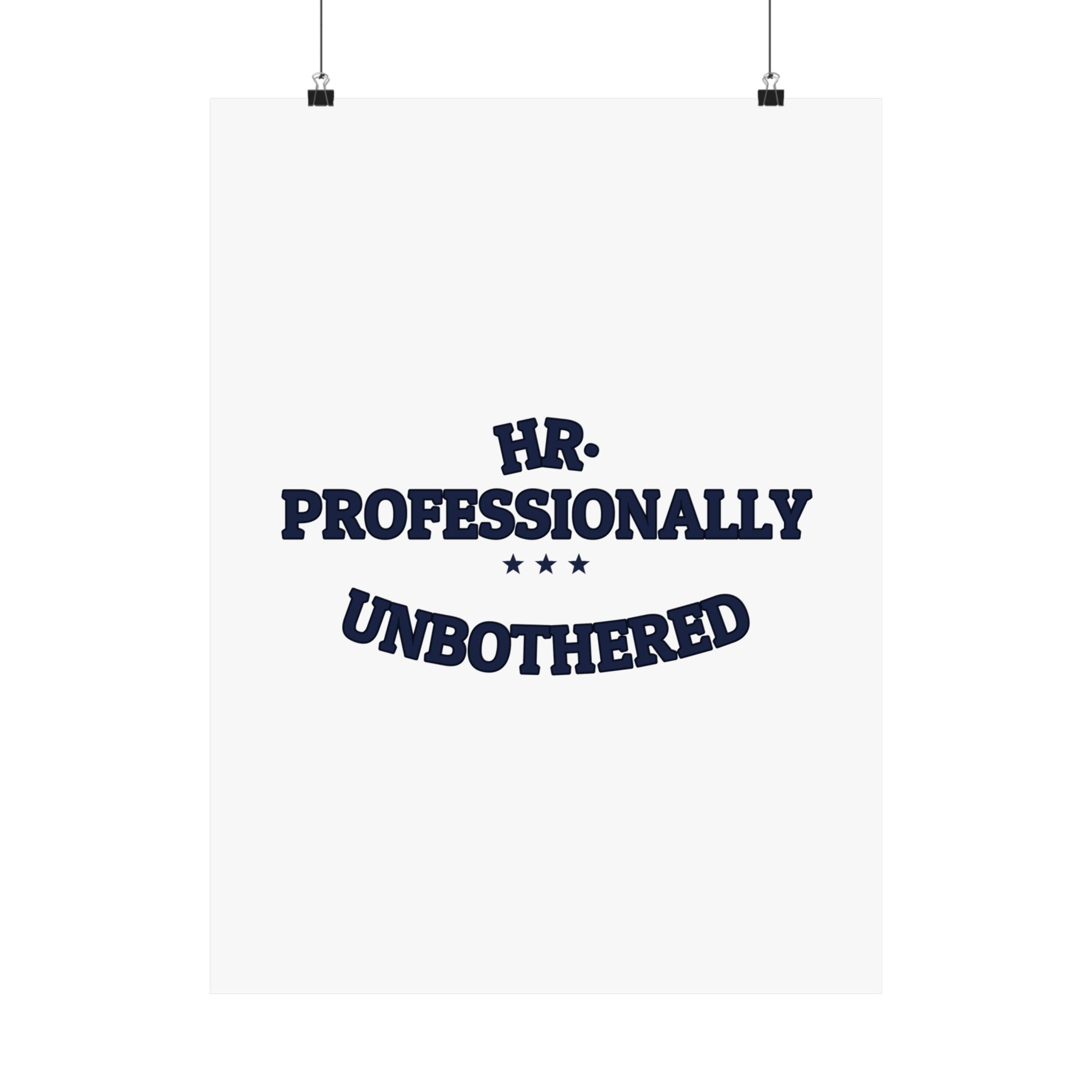 HR. PROFESSIONALLY UNBOTHERED. — Matte Poster | Funny Office Humor | NullMade