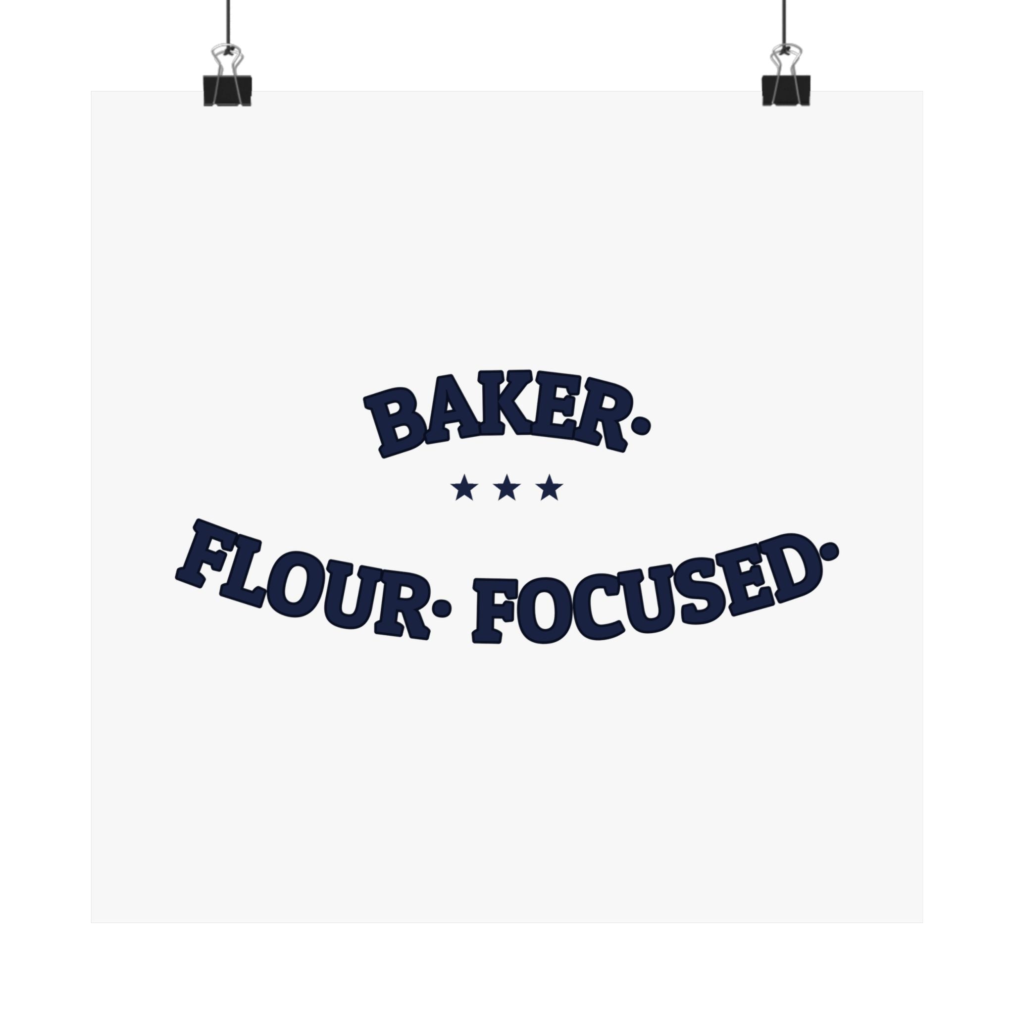 BAKER. FLOUR. FOCUSED. — Matte Poster | Funny Baker Gift | NullMade