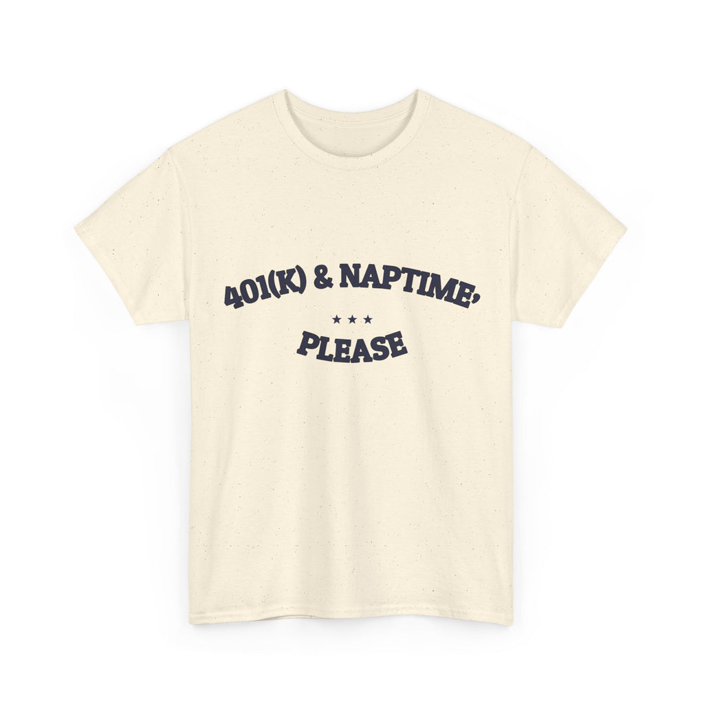 401(k) & Naptime, Please — Funny Tee | Funny Ironic Gift | NullMade