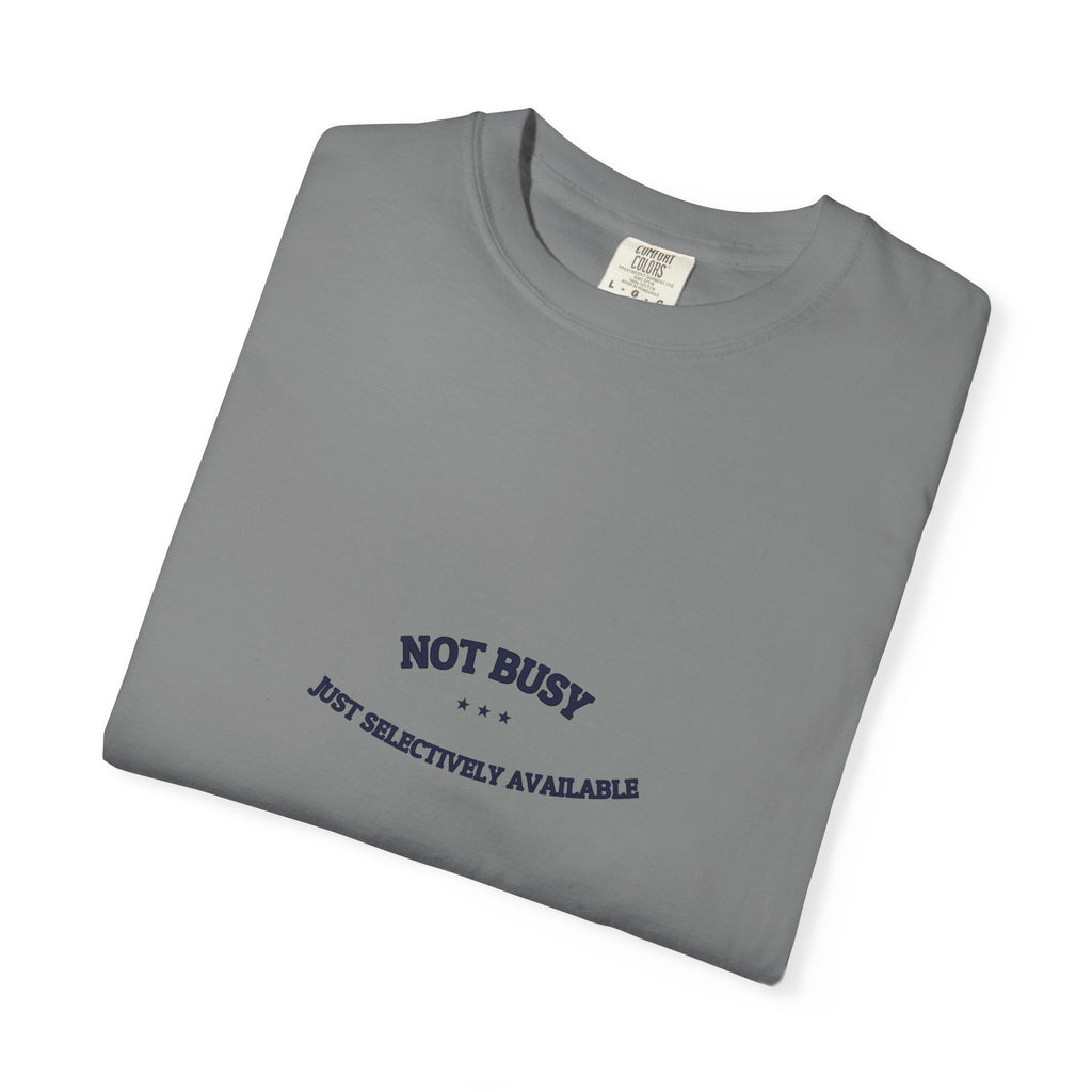 Not Busy. Just Selectively Available. — Funny Tee | NullMade
