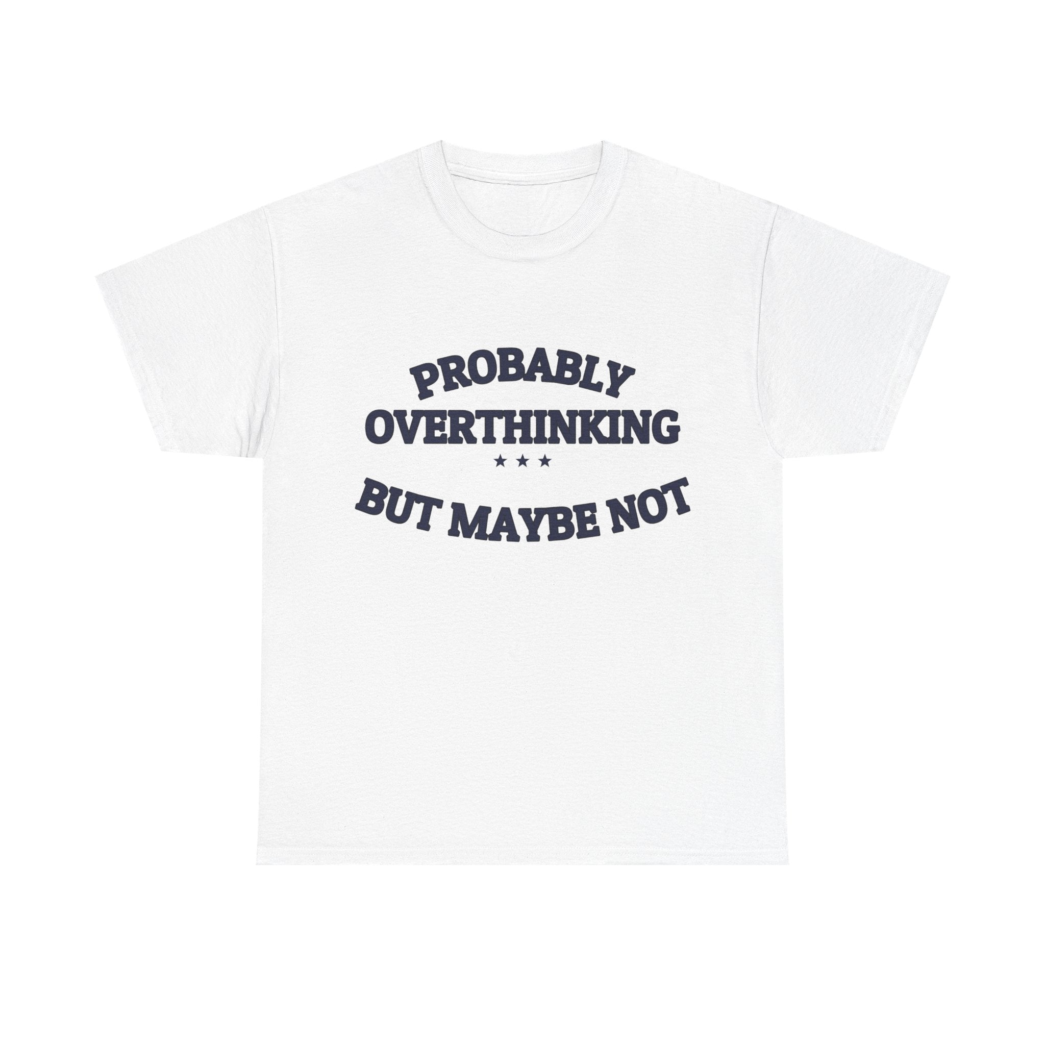 PROBABLY OVERTHINKING — Graphic Tee | Funny Observation | NullMade