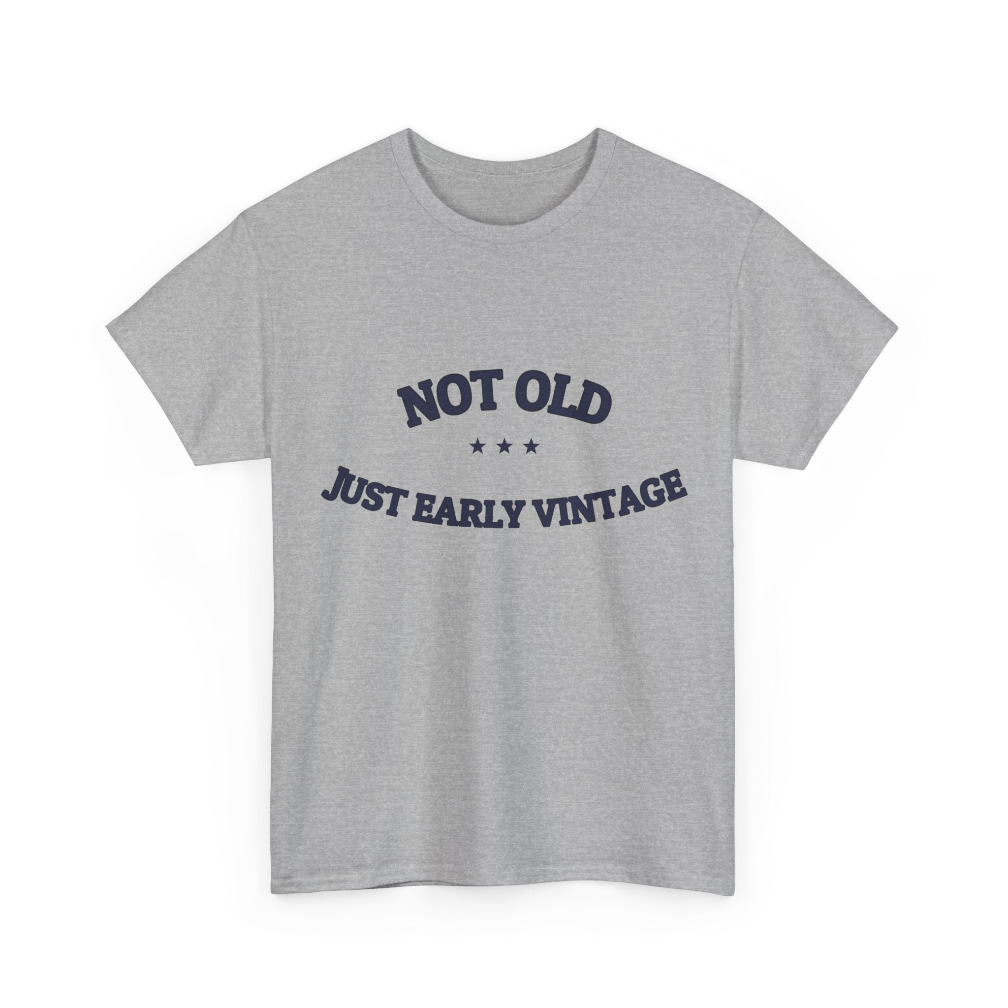 Not Old. Just Early Vintage. — Funny Tee | NullMade