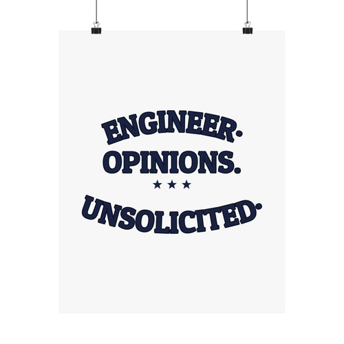 ENGINEER. OPINIONS. UNSOLICITED. — Matte Poster | Funny Engineer Gift | NullMade