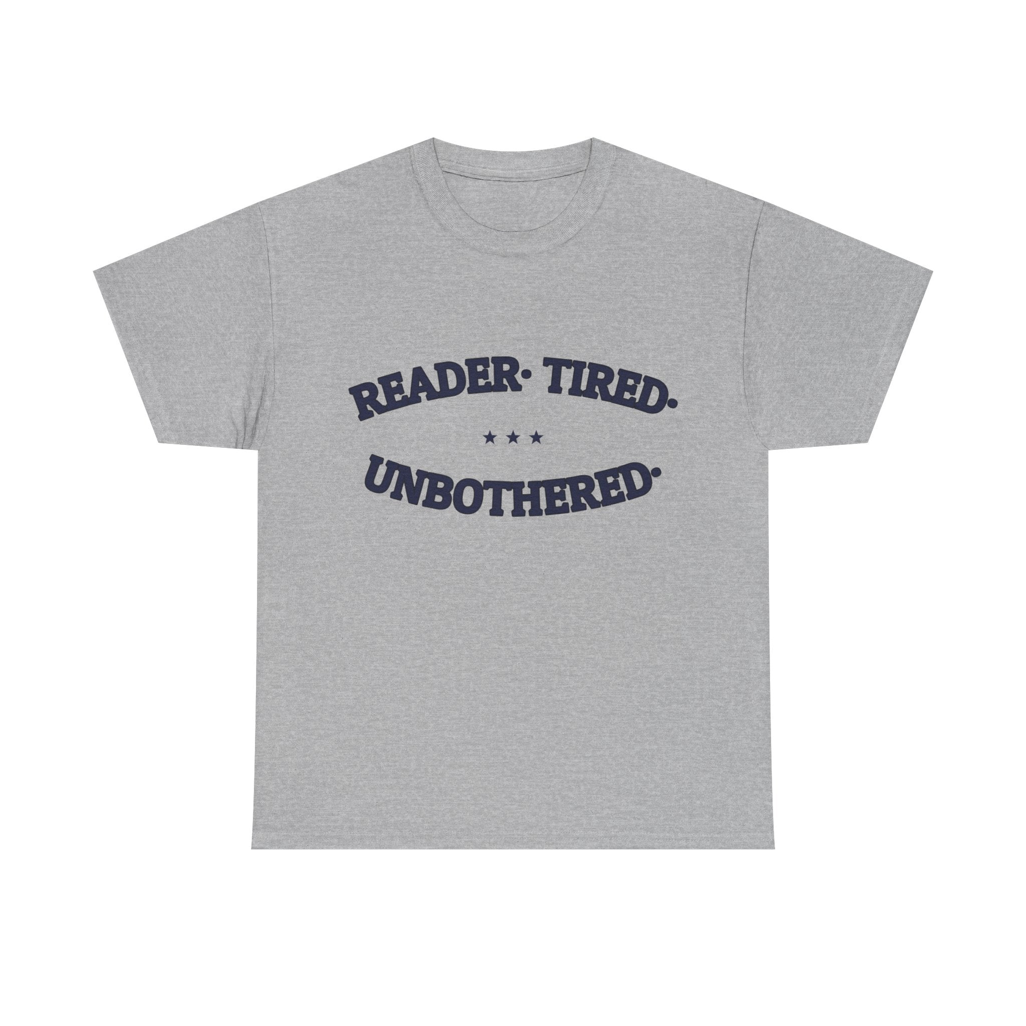 READER. TIRED. UNBOTHERED. — Graphic Tee | Funny Reader Gift | NullMade