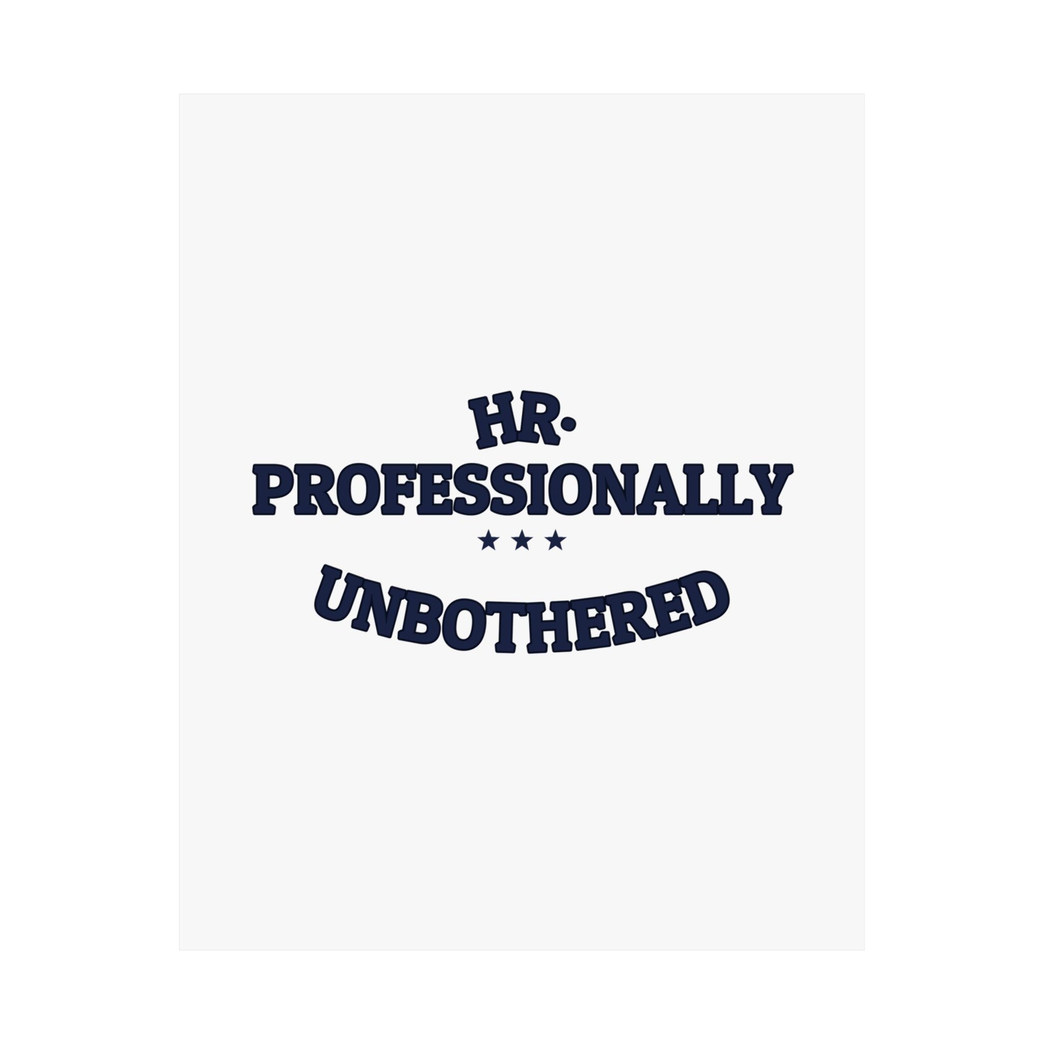 HR. PROFESSIONALLY UNBOTHERED. — Matte Poster | Funny Office Humor | NullMade