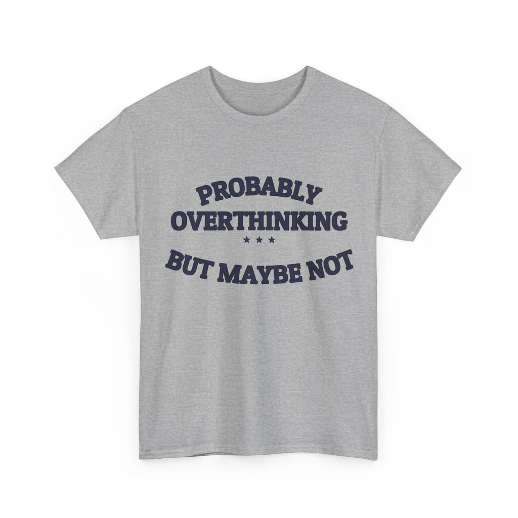 PROBABLY OVERTHINKING — Graphic Tee | Funny Observation | NullMade