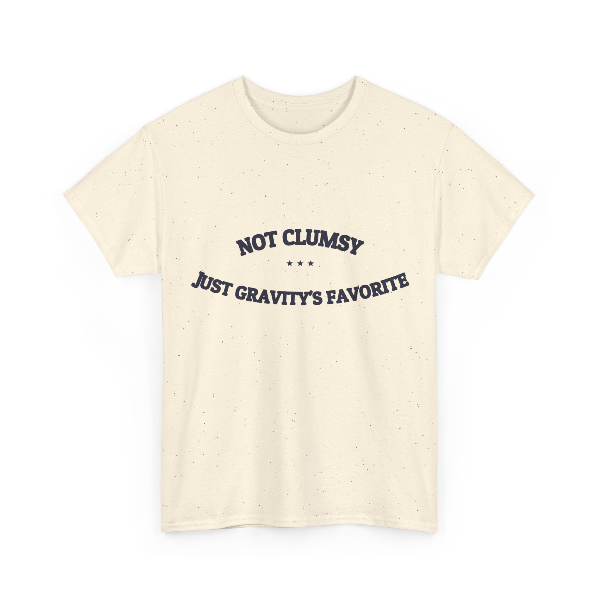 Not Clumsy. Just Gravity's Favorite. — Funny Tee | NullMade